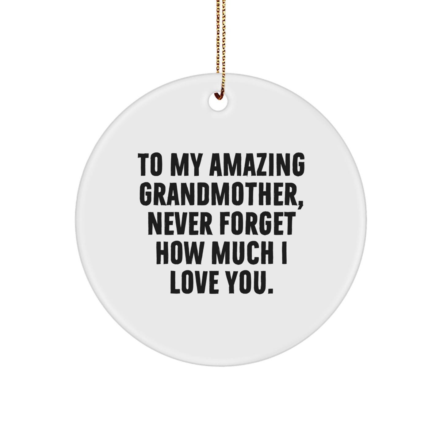 Gifts from Family to My Amazing Grandmother, Never Forget How Much I Love You. - Christmas Circle Ornament - Image 1
