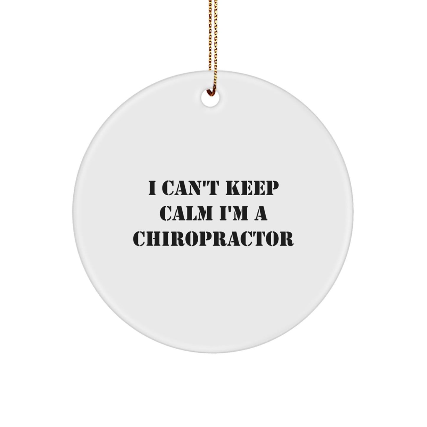 Funny Chiropractor Christmas Unique Gifts from Friends and Family, 'I Can't Keep Calm I'm A Chiropractor' Circle Ornament for Office Decor - Image 1