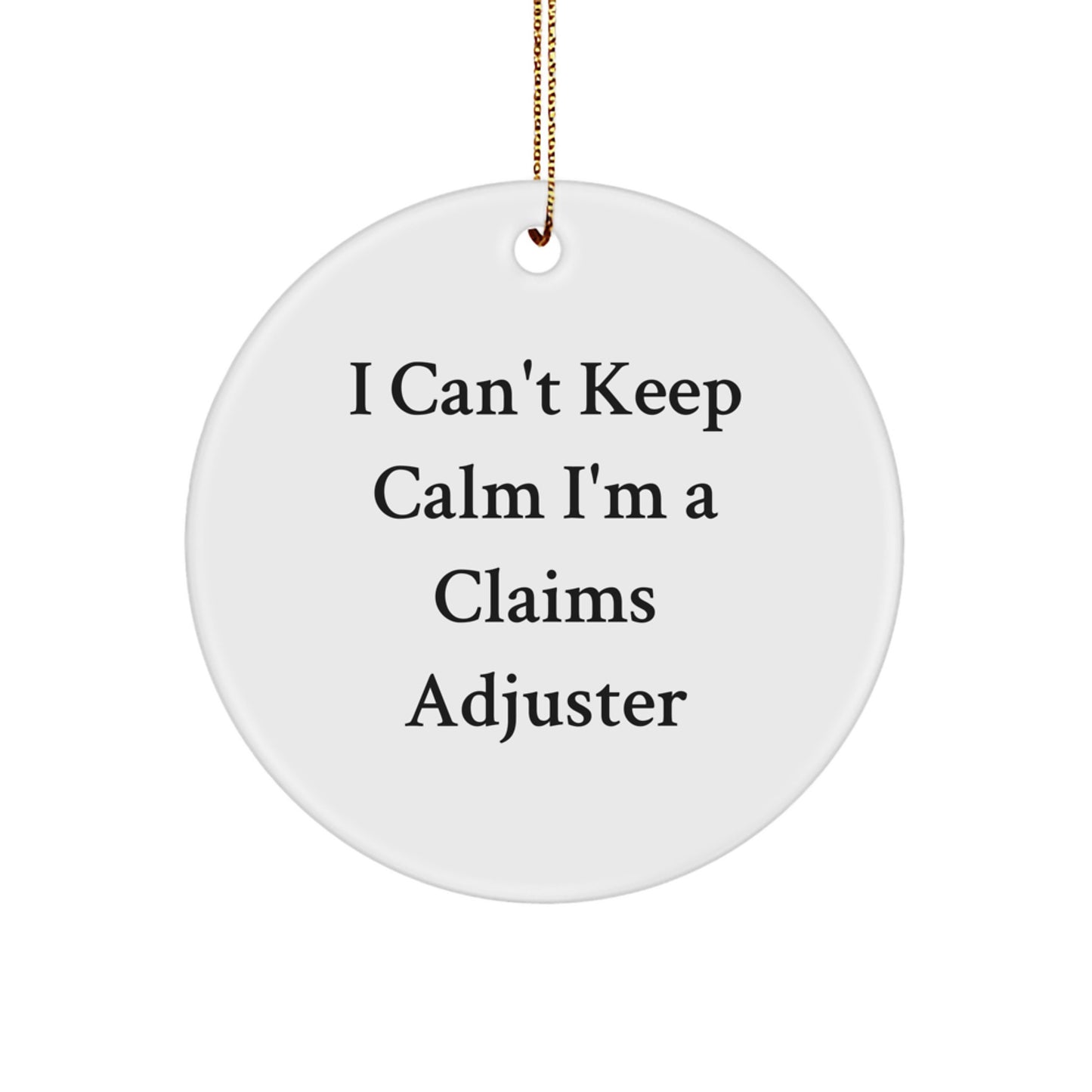 Funny Claims Adjuster Gifts, Circle Ornament, 'I Can't Keep Calm I'm A Claims Adjuster' Christmas Unique - Image 1