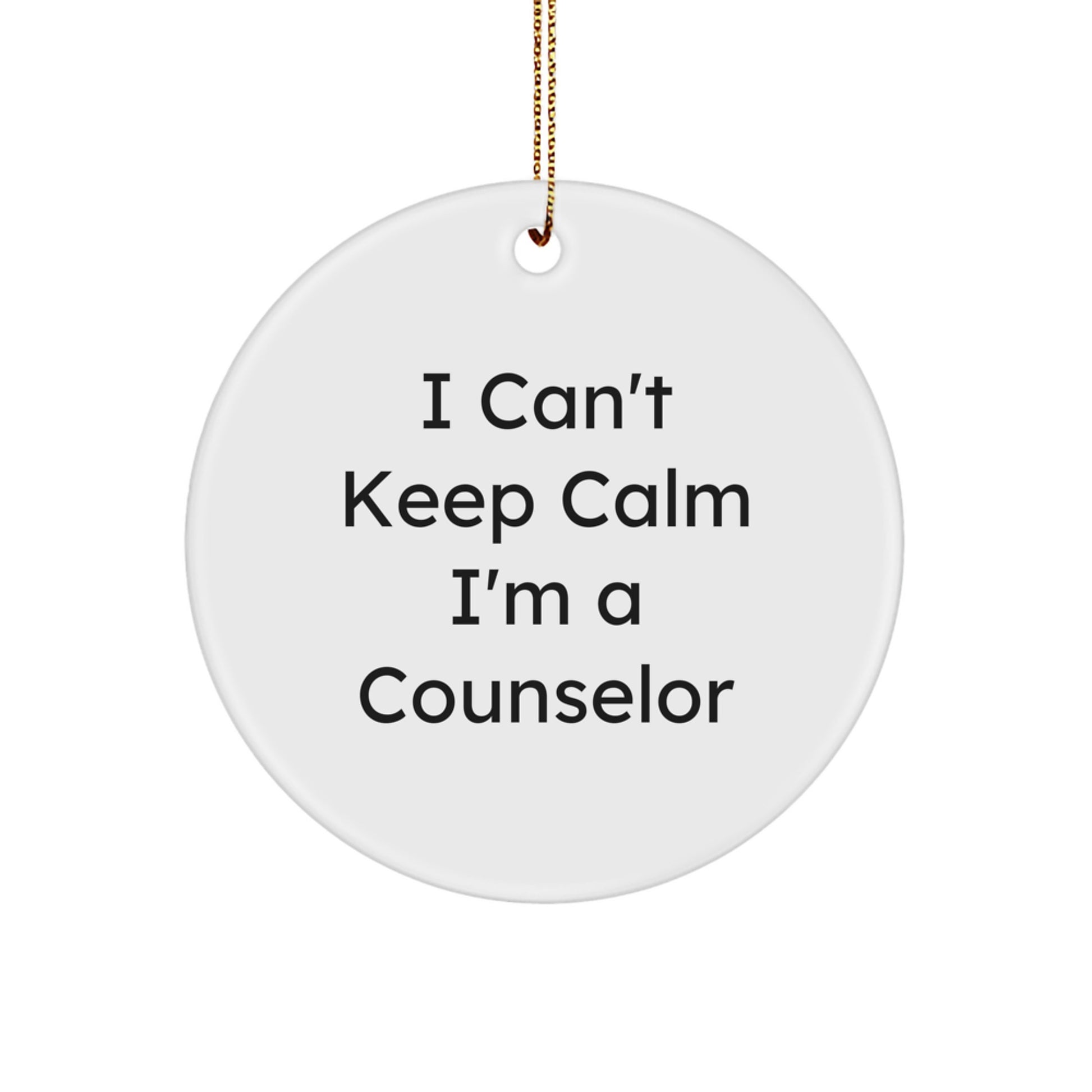 Funny Counselor Gifts - 'I Can't Keep Calm I'm A Counselor' Circle Ornament for Counselors, Friends, Family Christmas Unique Gifts - Image 1