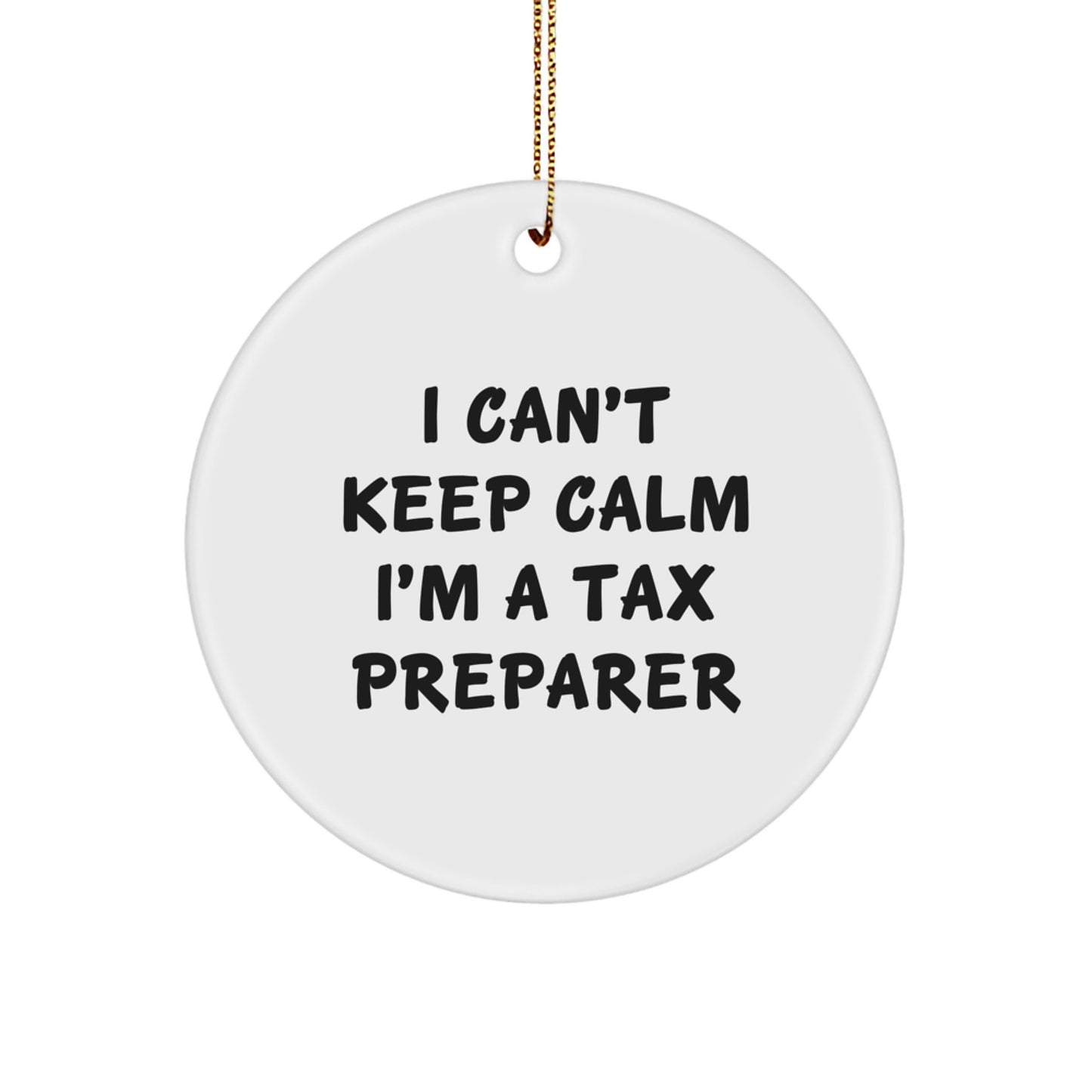Funny Tax Preparer Gifts for Men, Women, and Friends - 'I Can't Keep Calm I'm A Tax Preparer' Christmas Unique Circle Ornament - Image 1