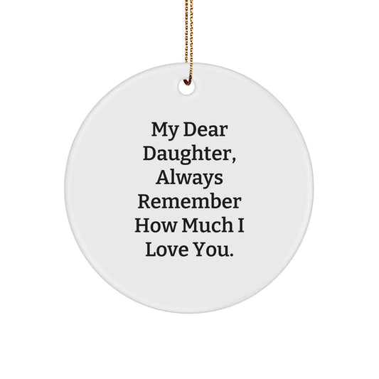 Inspiring Daughter Gifts from Family - My Dear Daughter Circle Ornament for Christmas, White Circle Shaped, Gifts for Daughter, Daughter Love, Daughter Gift - Image 1