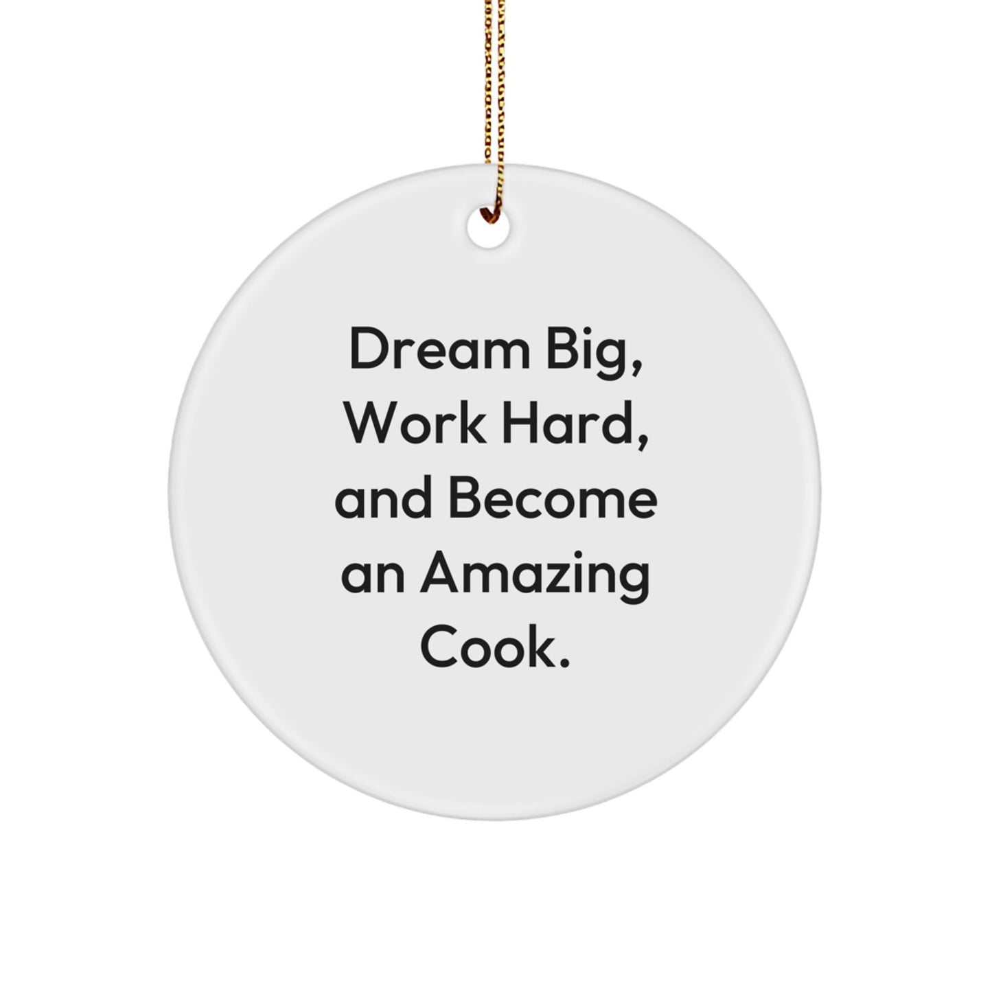 Inspiring Cook Gifts for Friends and Family - 'Dream Big, Work Hard, And Become An Amazing Cook.' Christmas Circle Ornament for Your Kitchen - Image 1