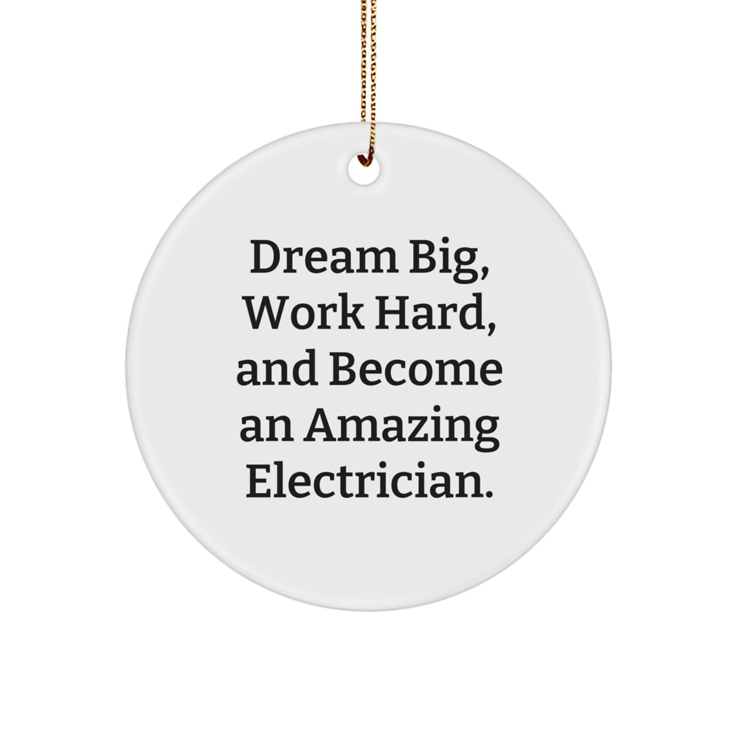 'Dream Big, Work Hard' Electrician Circle Ornament, Gifts from Friends, Perfect for Electrician's Christmas - Image 1