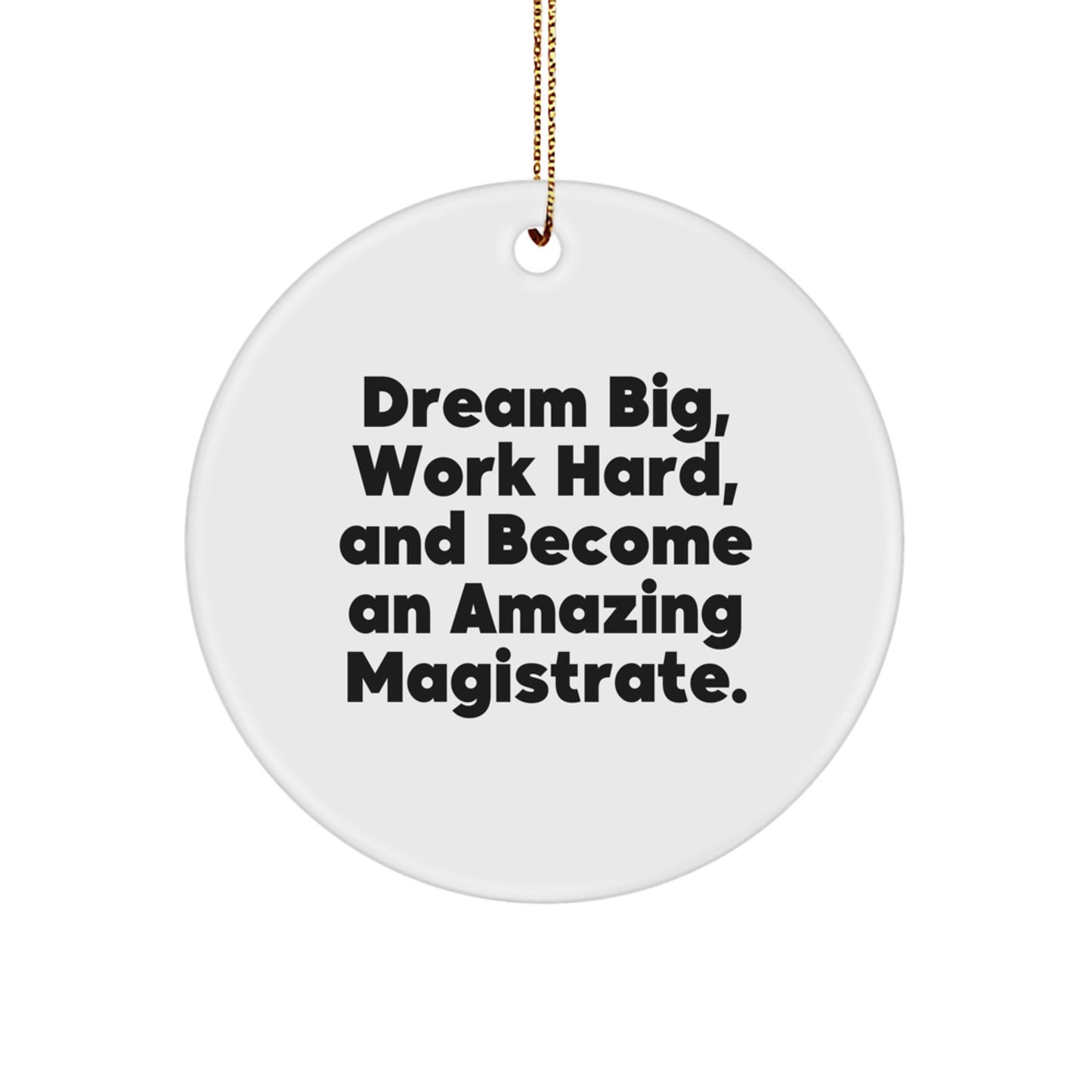 Inspiring Magistrate Gifts for Men, Funny Circle Ornaments for Christmas Unique Gifts from Family and Friends - Image 1