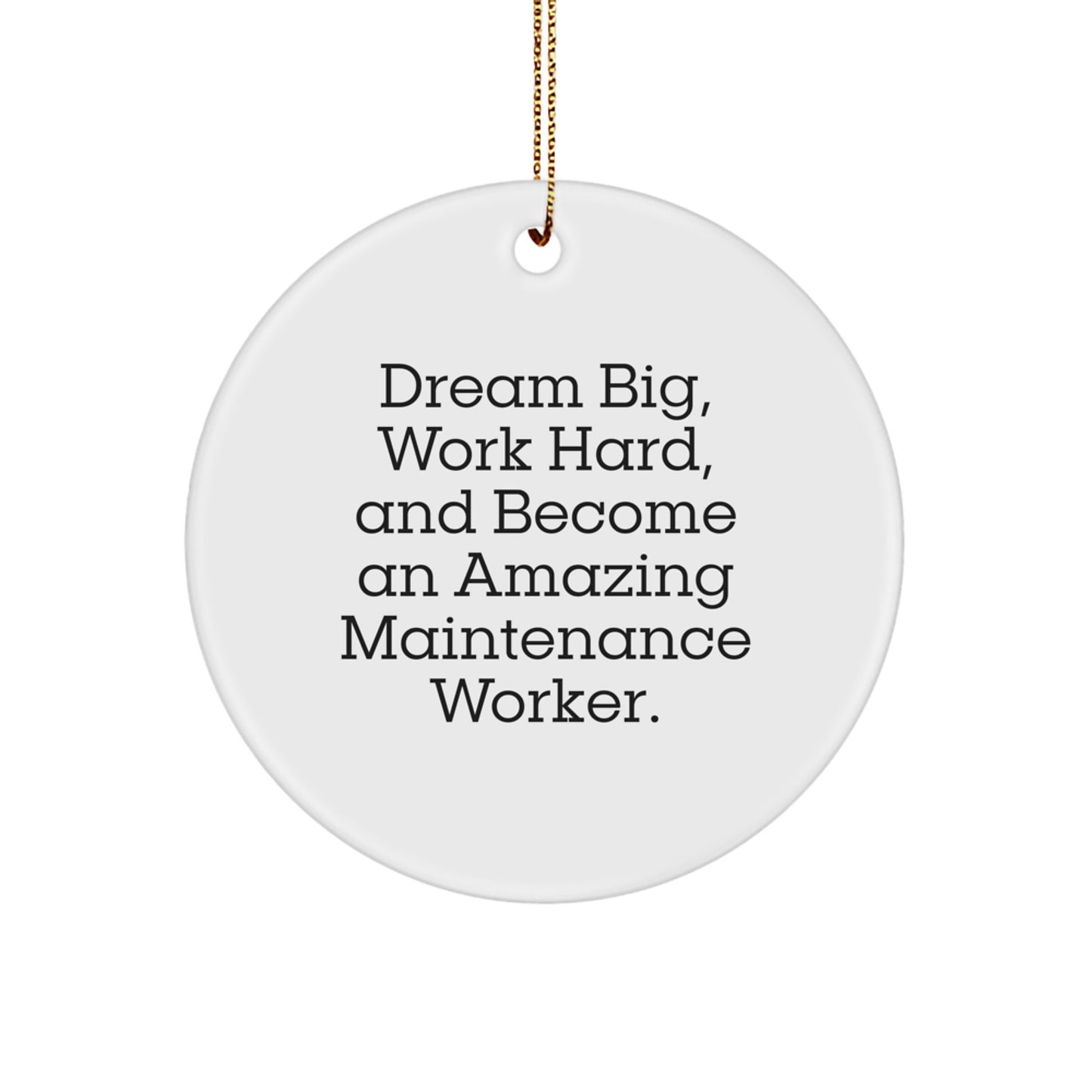 Funny Maintenance Worker Gifts, 'Dream Big, Work Hard' Circle Ornament, Christmas Unique Presents for Him, from Men to Coworkers - Image 1