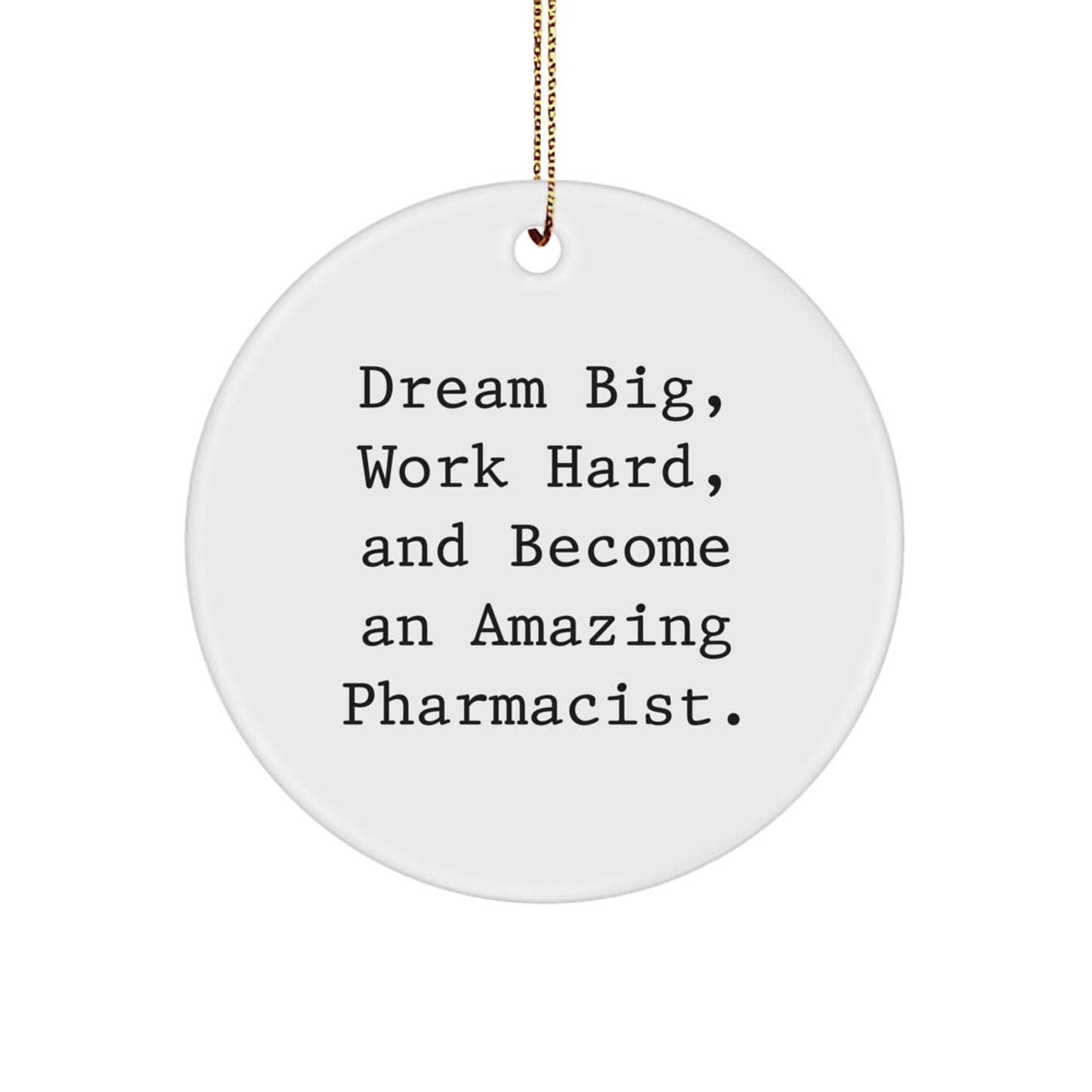 Pharmacist Gifts from Friends - Dream Big, Work Hard, Amazing Pharmacist Christmas Circle Ornament, Inspirational Quote - Image 1