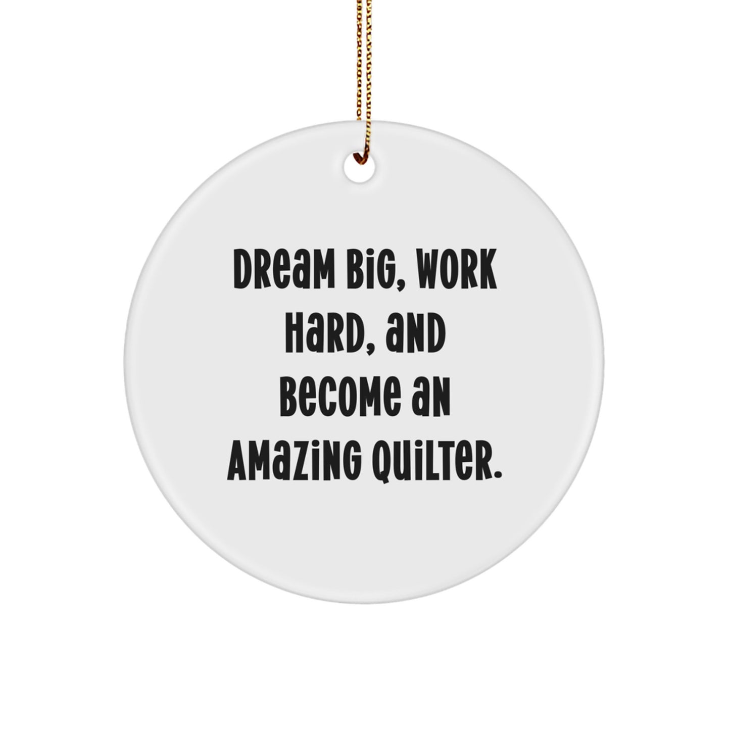 Quilter Circle Ornament Gifts from Family to Quilter Friends, Dream Big and Become Amazing Quilter, Christmas Unique Ornaments - Image 1