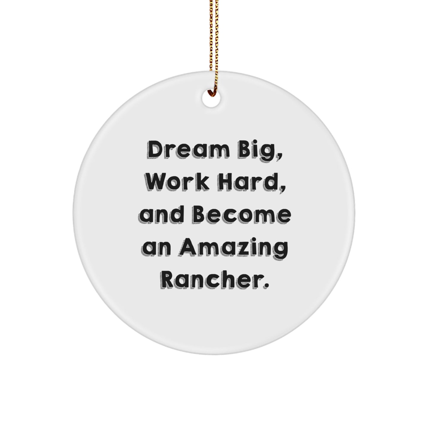 Dream Big Funny Rancher Gifts from Friends and Family for Christmas Unique Circle Ornament - Image 1