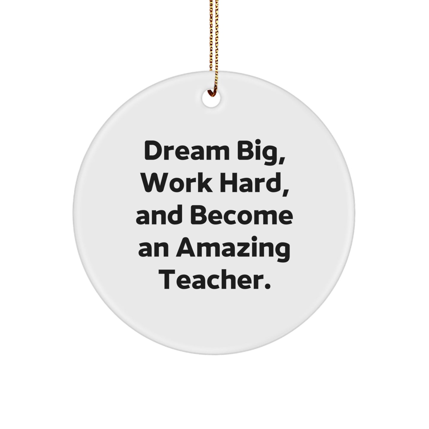 Dream Big Teacher Gifts from Friends for Christmas Unique Circle Ornament - Inspirational Quote - Image 1