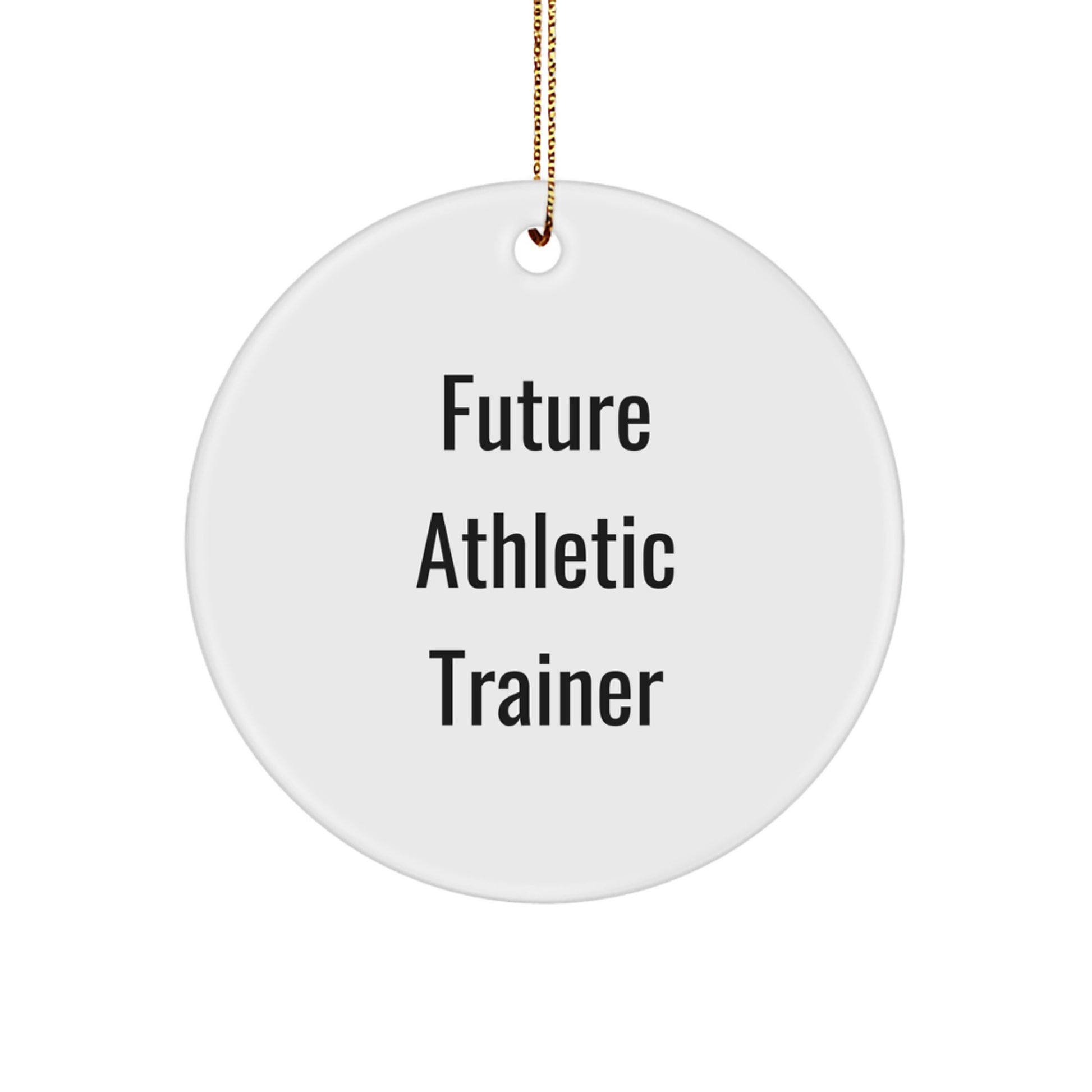Funny Future Athletic Trainer Quote Circle Ornament Gifts from Family for Christmas, Perfect for Men or Women - Image 1