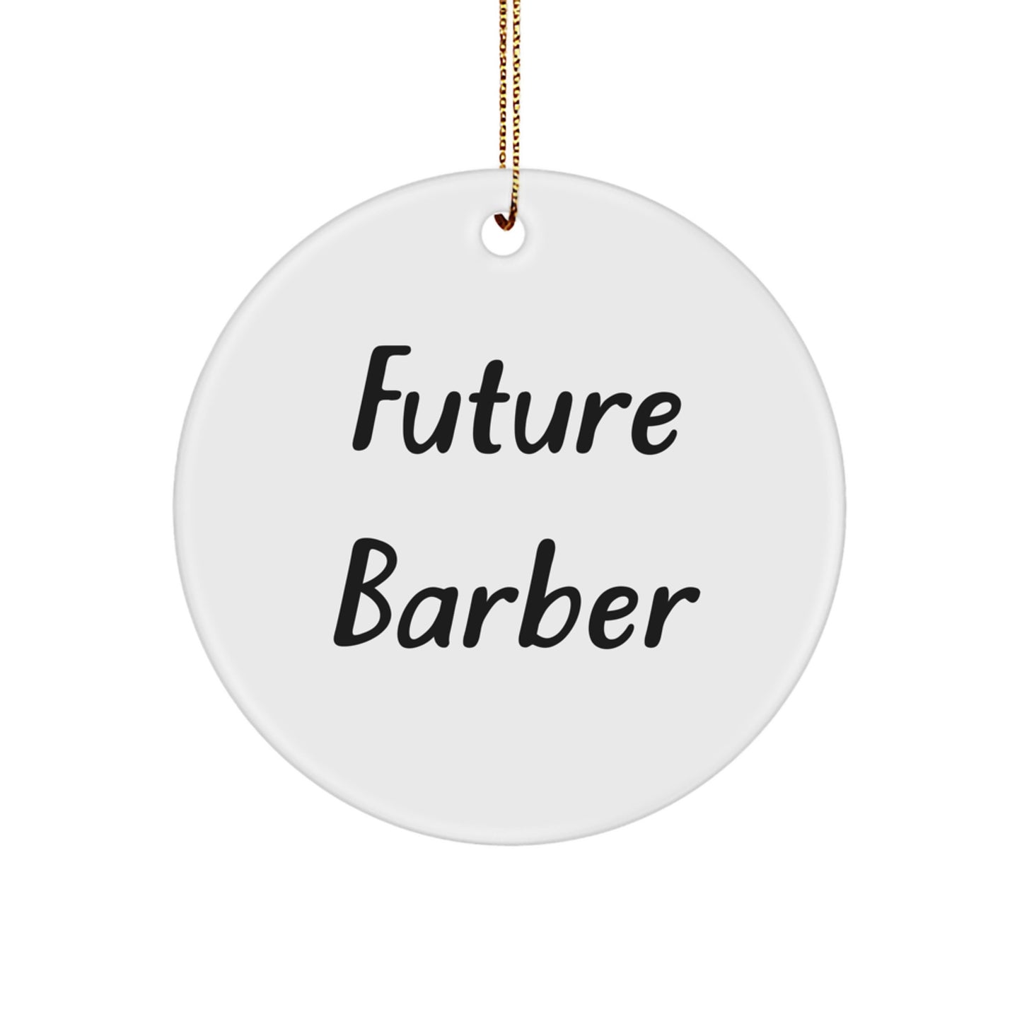 Funny Future Barber Christmas Circle Ornament, Gifts from Friends, Gifts for Future Barber, Unique Circle Ornament, White Circle Ornament, Inspirational Quote - Image 1