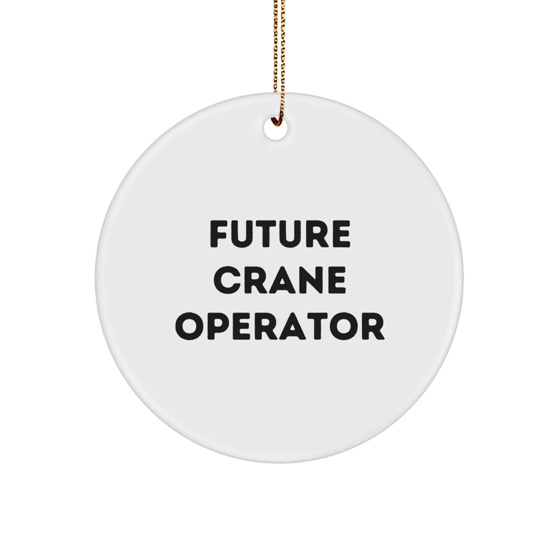 Funny Future Crane Operator Gifts for Men - Circle Ornament from Family, 'Believe You Can Achieve' Quote, White, 2.75" Tall, 0.5 oz, Perfect for Christmas - Image 1