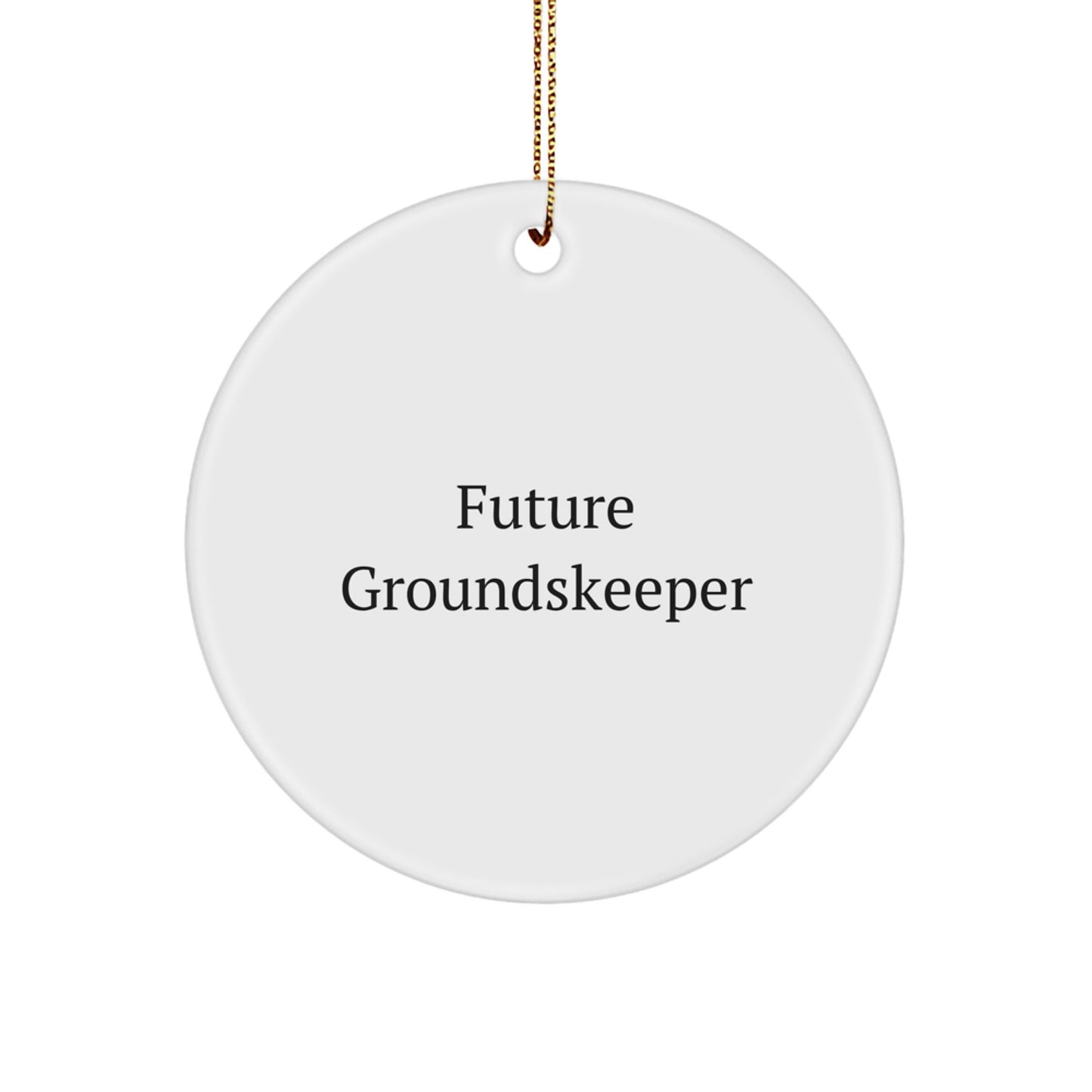 Funny Future groundskeeper Gifts from Friends - Circle Ornament, White, 2.75" Tall - Gifts for groundskeeper, Christmas Decorations - Image 1