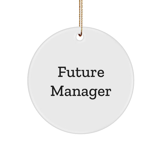 Funny 'Future Manager' Circle Ornament, Gifts for Managers from Friends, Coworkers, or Family, Christmas Unique Gifts - Image 1