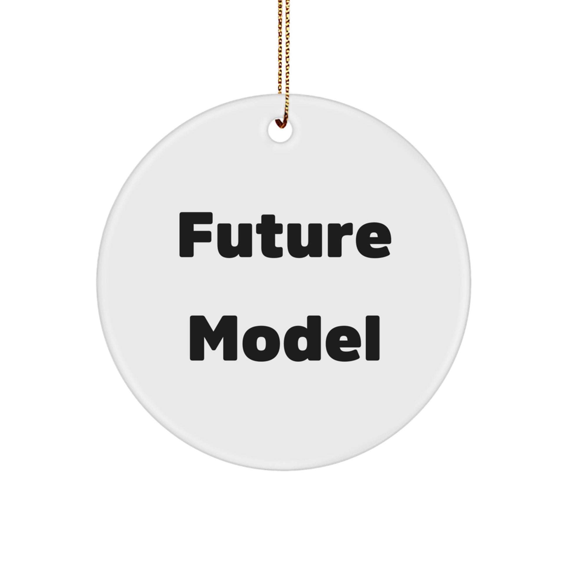 Funny Future Model Quotes Circle Ornament Gifts from Friends to Model Enthusiasts for Christmas - Image 1