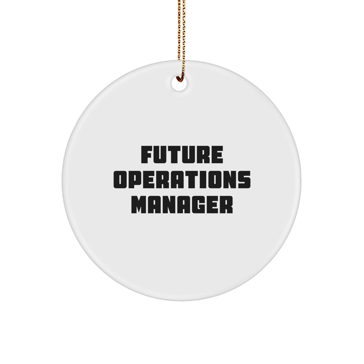 Funny Quotes for Operations Manager Circle Ornament Gifts from Friends - 'Future Operations Manager' - Christmas Unique Gifts - Image 1