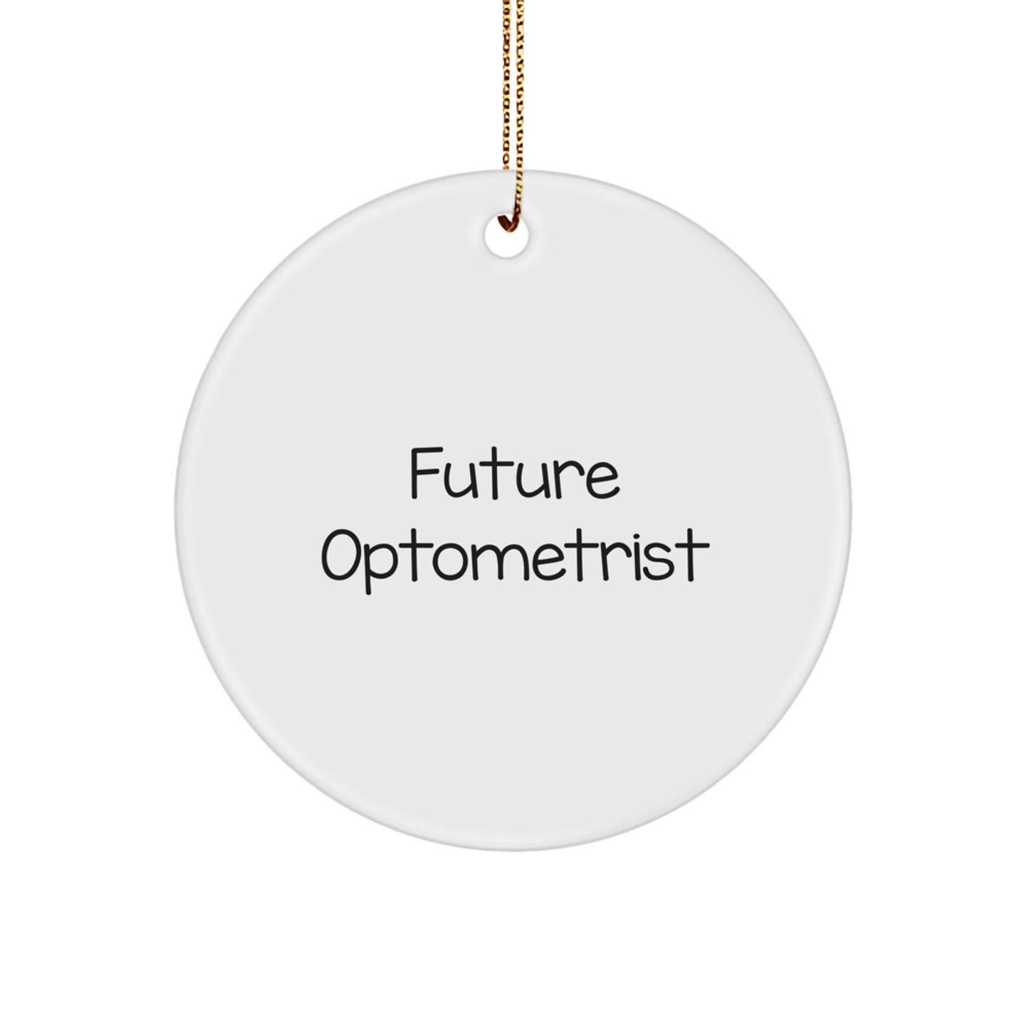 Funny Future Optometrist Circle Ornament, Gifts from Family for Christmas Unique Gifts, Optometrist Gifts for Men, Optometrist Friends - Image 1