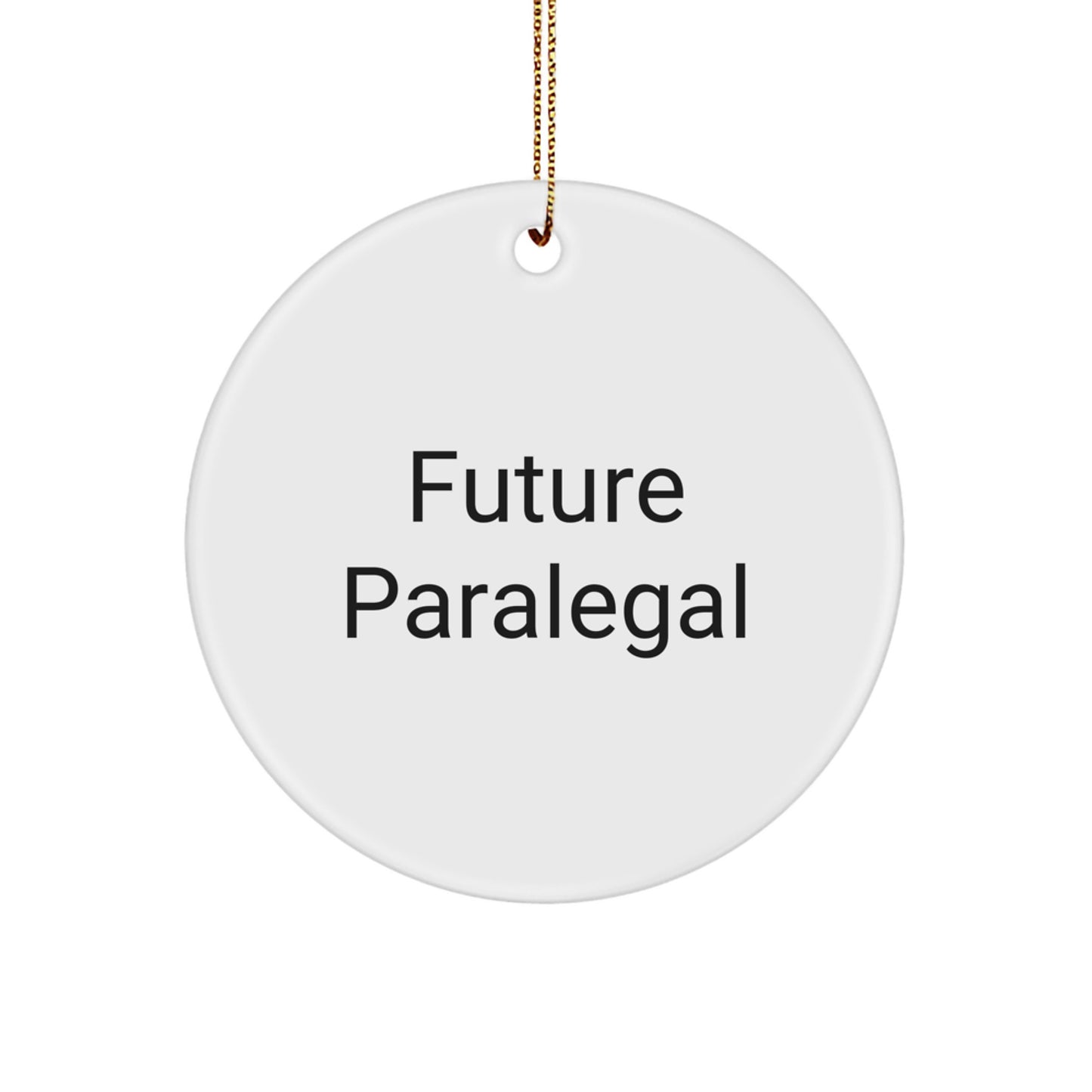 Funny Future Paralegal Gifts from Mom, Paralegal Christmas Unique Circle Ornament, Inspirational Quote for Paralegal Woman - Image 1
