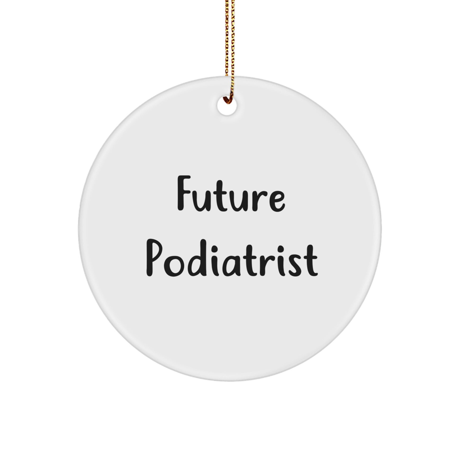 Funny Podiatrist Gifts from Friends - Future Podiatrist Circle Ornament, White, Christmas Unique Gifts - Image 1