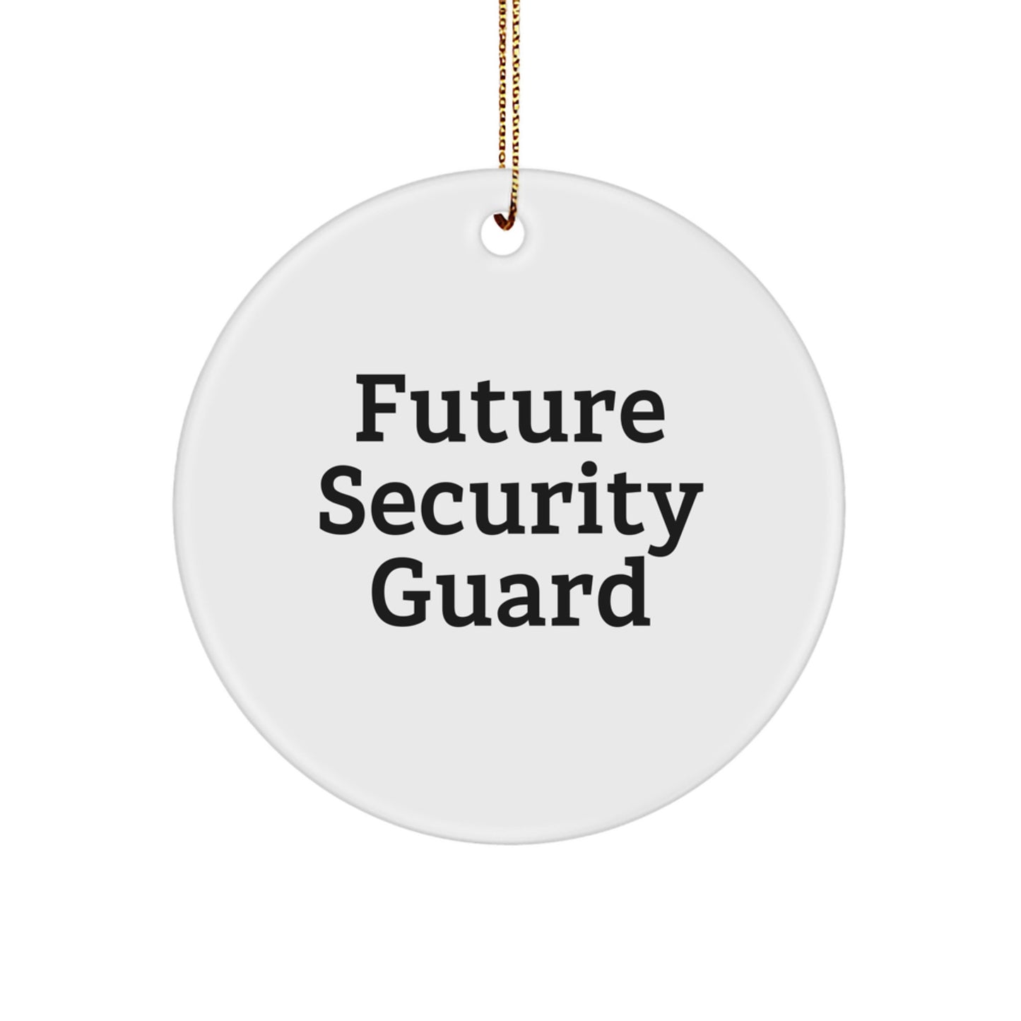 Funny Future Security Guard Circle Ornament Gifts for Him from Family - Christmas Unique Presents - Image 1