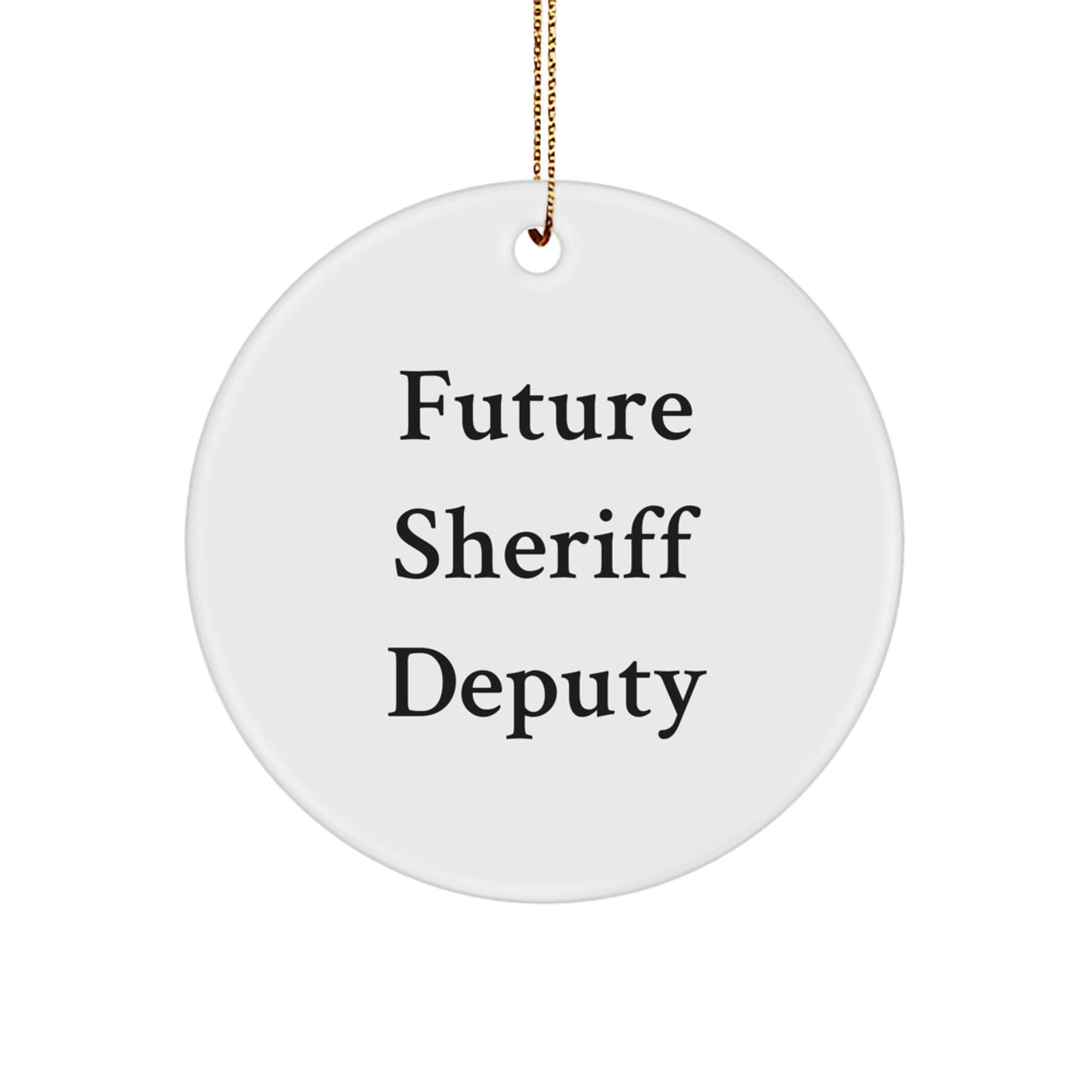 Funny Sheriff Deputy Gifts from Friends for Future Sheriff Deputy Circle Ornament - Christmas Unique Gifts - Image 1