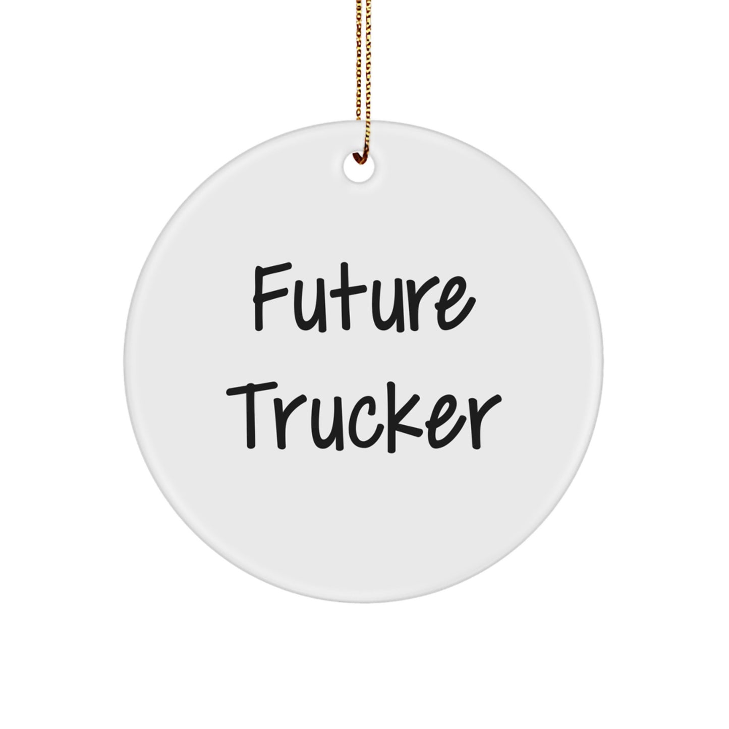 Funny Future Trucker Gifts from Men to Trucker Friends, Circle Ornament for Christmas Unique Gifts - Image 1