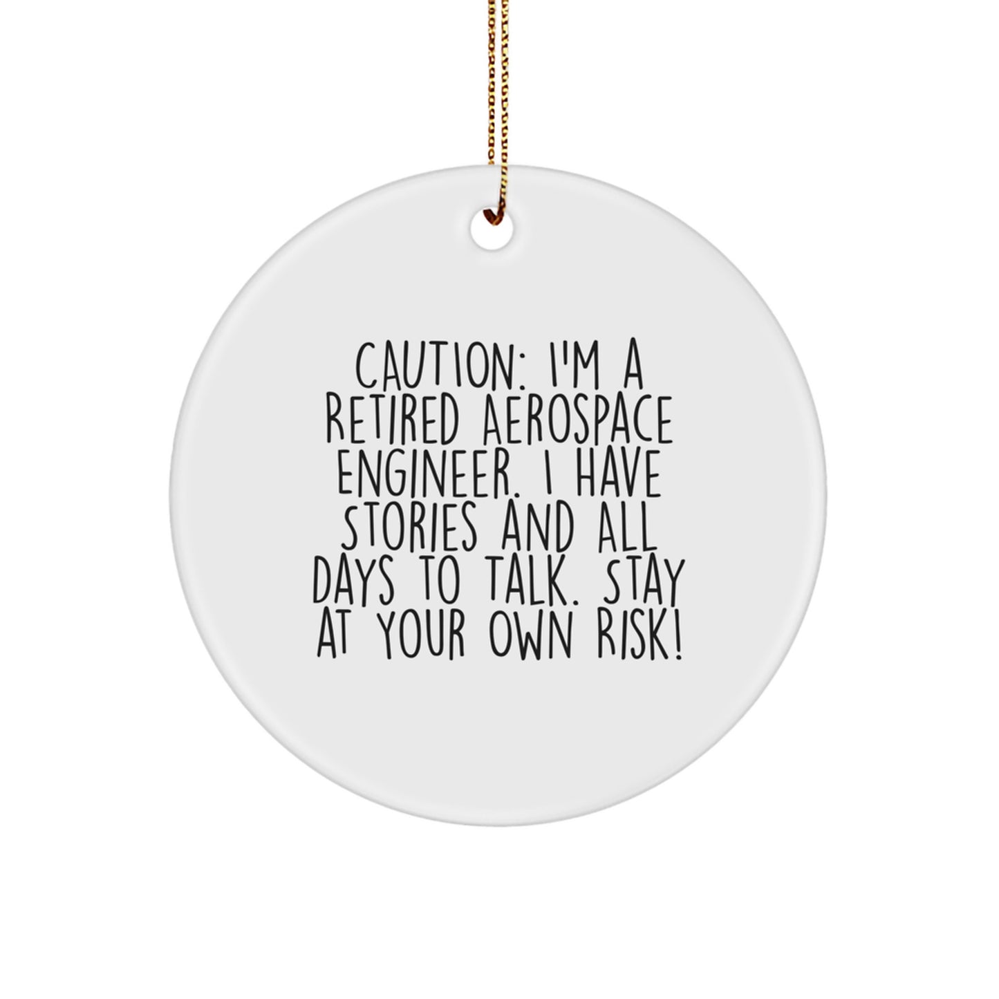 Aerospace Engineer Funny Circle Ornament, Caution: Retired Engineer, Gift for Him or Her, Christmas Unique Decor - Image 1