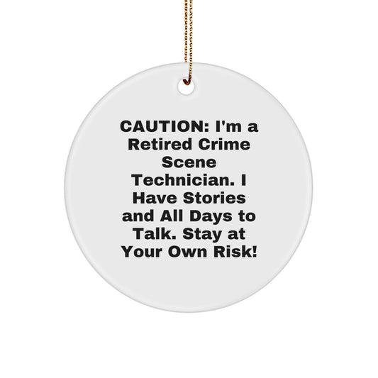 Funny Crime Scene Technician Christmas Unique Gifts from Friends for Men, Circle Ornament with Sublimation Printing, Caution: I'm A Retired Crime Scene Technician. - Image 1