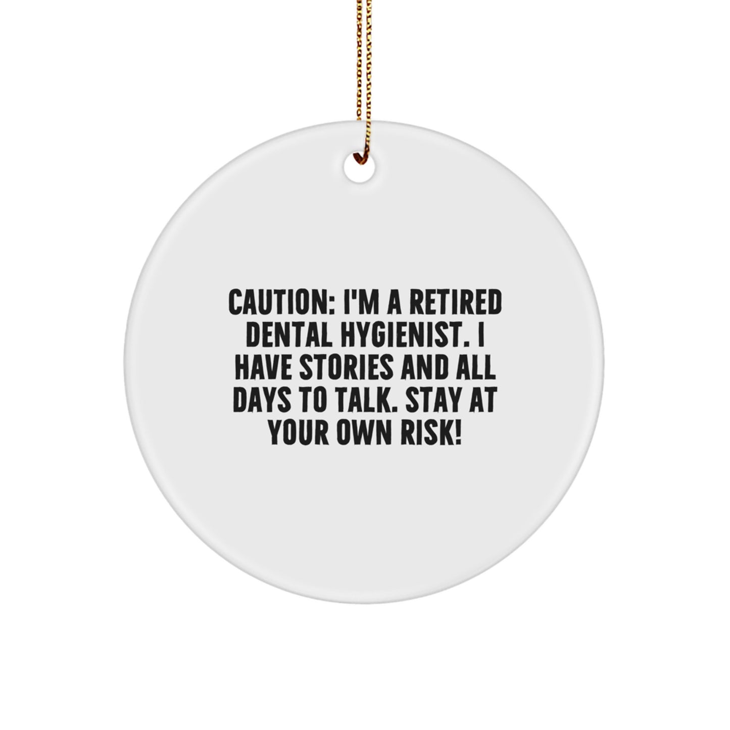 Funny Gift for Dental Hygienist Friends and Coworkers - Caution: Retired DH, Circle Ornament, Christmas Unique Keepsake - Image 1
