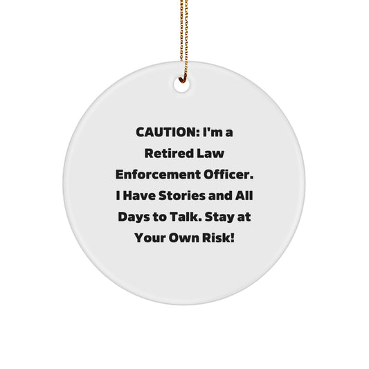 Funny Law Enforcement Officer Gifts for Him - Caution: Stories and Days to Talk, Stay at Your Own Risk! - Circle Ornament, Unique Law Enforcement Officer Men's Christmas Memorable Present Ideas - Image 1