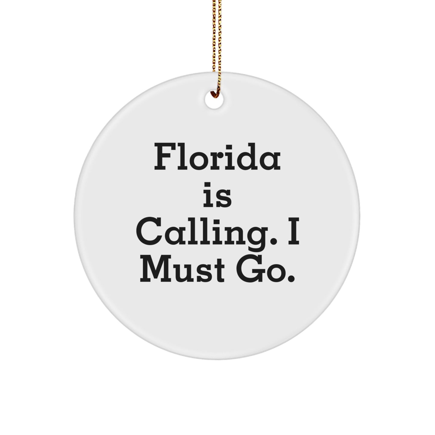 Florida Gifts from Friends and Family for Christmas - 'Florida Is Calling, I Must Go' White Circle Ornament - Image 1