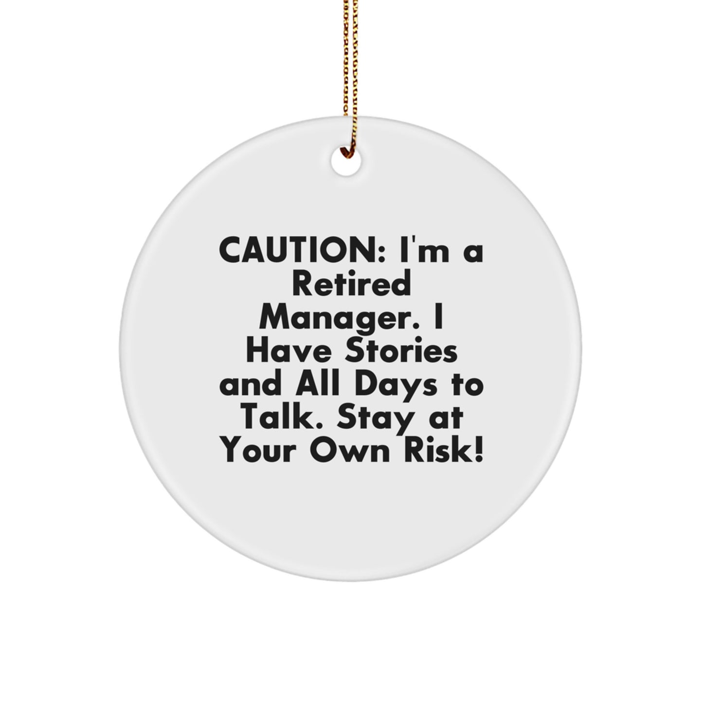 Funny Manager Gifts from Friends, Women, or Family - 'Caution: I'm A Retired Manager...' Circle Ornament for Christmas - Image 1