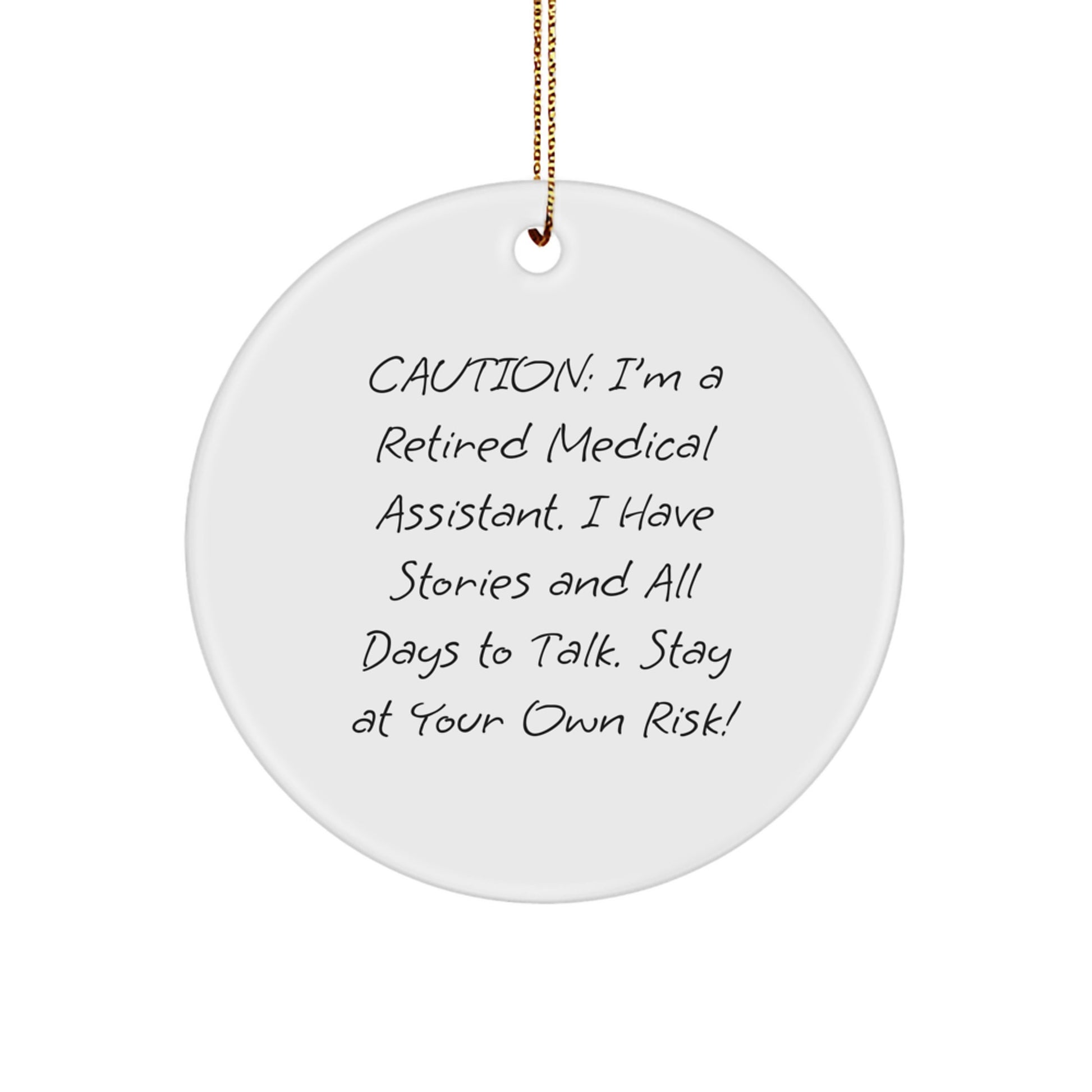 Funny Medical Assistant Gifts from Men, Unique Christmas Circle Ornament for Friends, Medical Assistant Appreciation, 'I'm A Retired Medical Assistant...' - Image 1