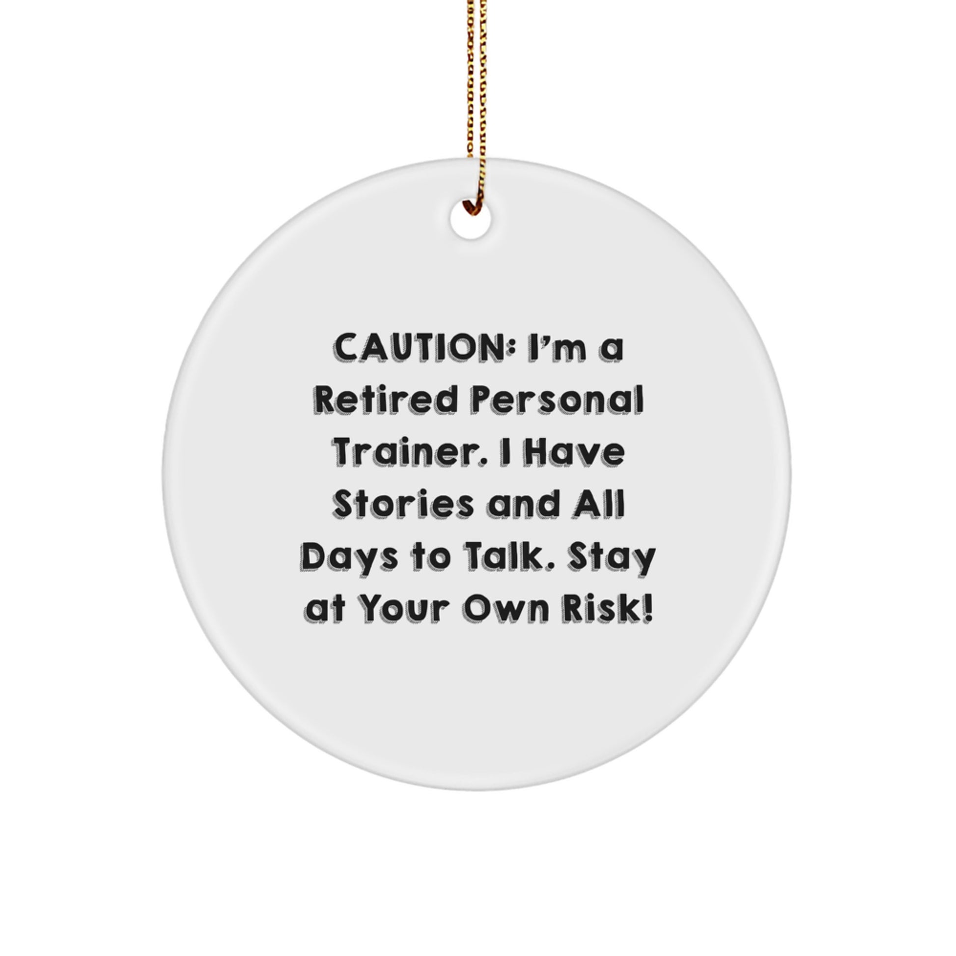 Personal Trainer Gifts from Friends - Retired Trainer's Funny Ornament for Christmas - 'Caution: I'm A Retired Personal Trainer...' - Image 1