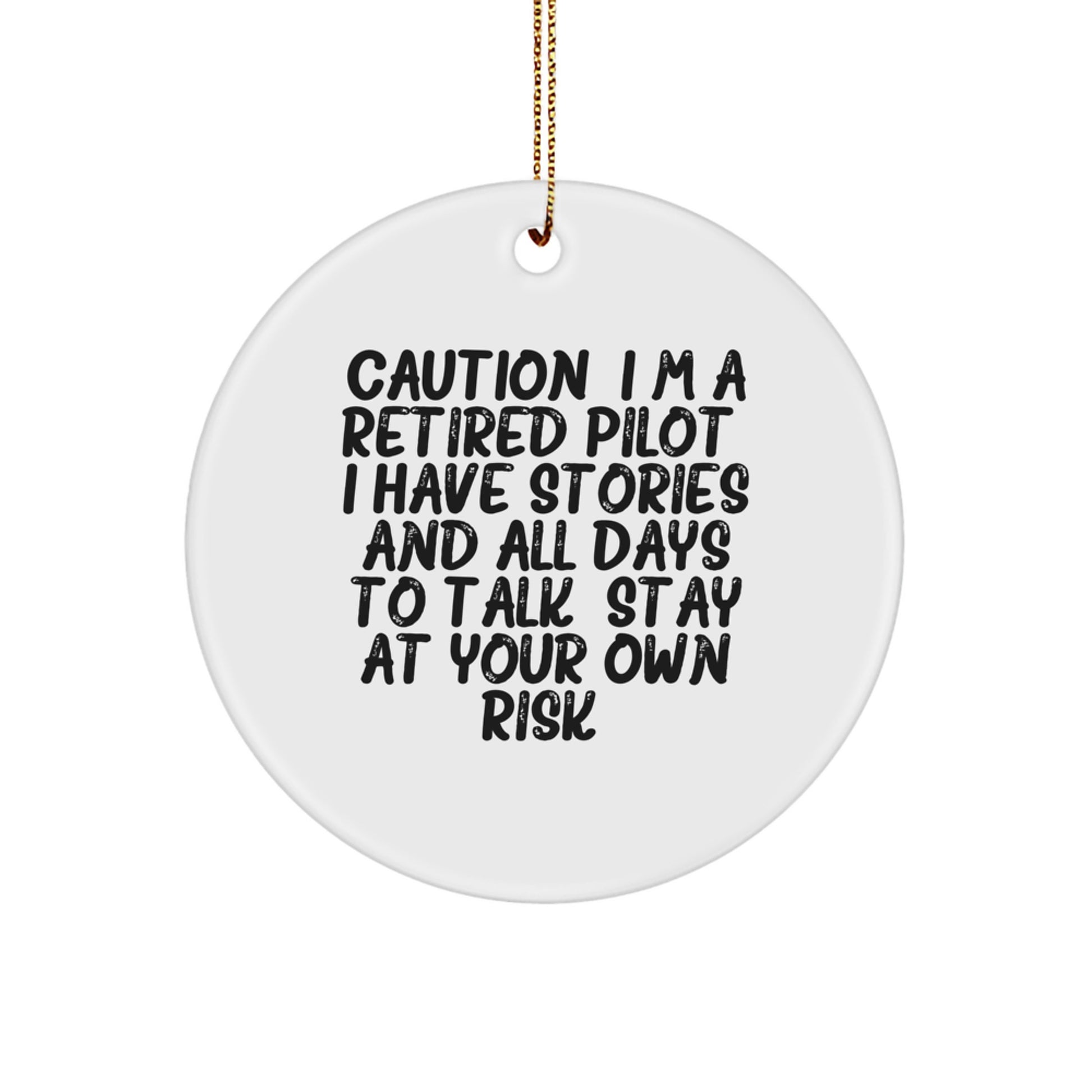 Pilot Gifts from Friends - Caution: I'm A Retired Pilot. I Have Stories And All Days To Talk. Stay At Your Own Risk! Christmas Circle Ornament - Image 1