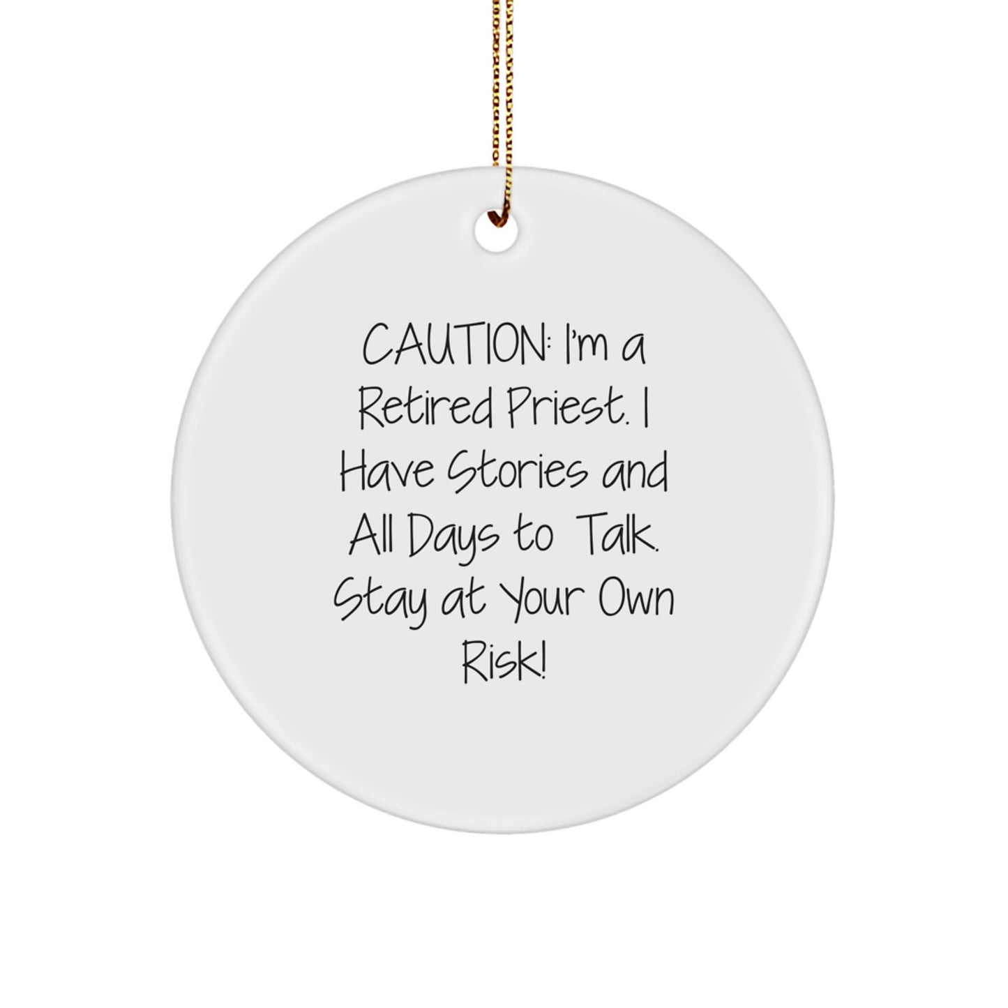 Funny Priest Gifts from Friends to Family - 'Caution: I'm A Retired Priest...' Circle Ornament for Christmas - Image 1