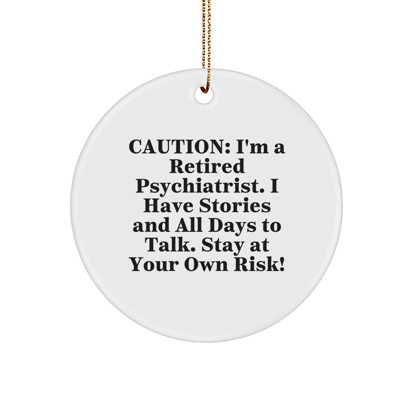 Funny Psychiatrist Gifts for Men - Caution Retired Psychiatrist Story Circle Ornament, Gifts from Friends for Psychiatrist, Christmas Unique Gifts - Image 1