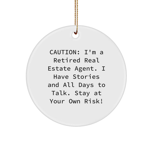 Real Estate Agent Circle Ornament, Funny Gift for Friends, 'Caution: I'm A Retired Real Estate Agent...' - Gifts from Friends to Real Estate Agents - Image 1