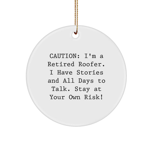 Funny Roofer Gifts - 'Caution: I'm A Retired Roofer...' Circle Ornament for Men, Friends, Coworkers, Family, and Roofer Enthusiasts at Christmas - Image 1