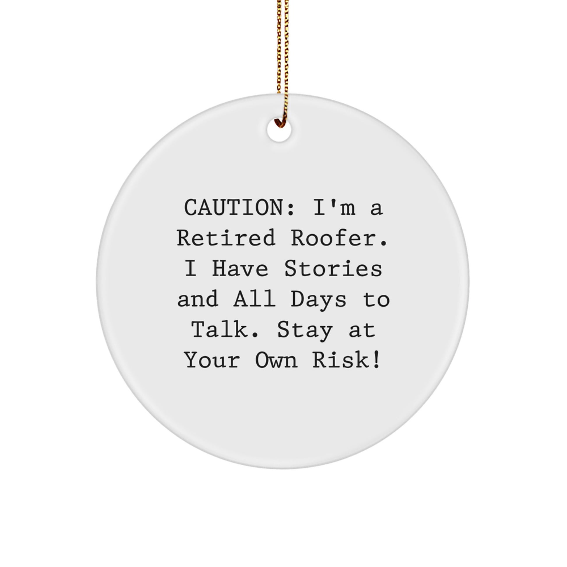 Funny Roofer Gifts - 'Caution: I'm A Retired Roofer...' Circle Ornament for Men, Friends, Coworkers, Family, and Roofer Enthusiasts at Christmas - Image 1