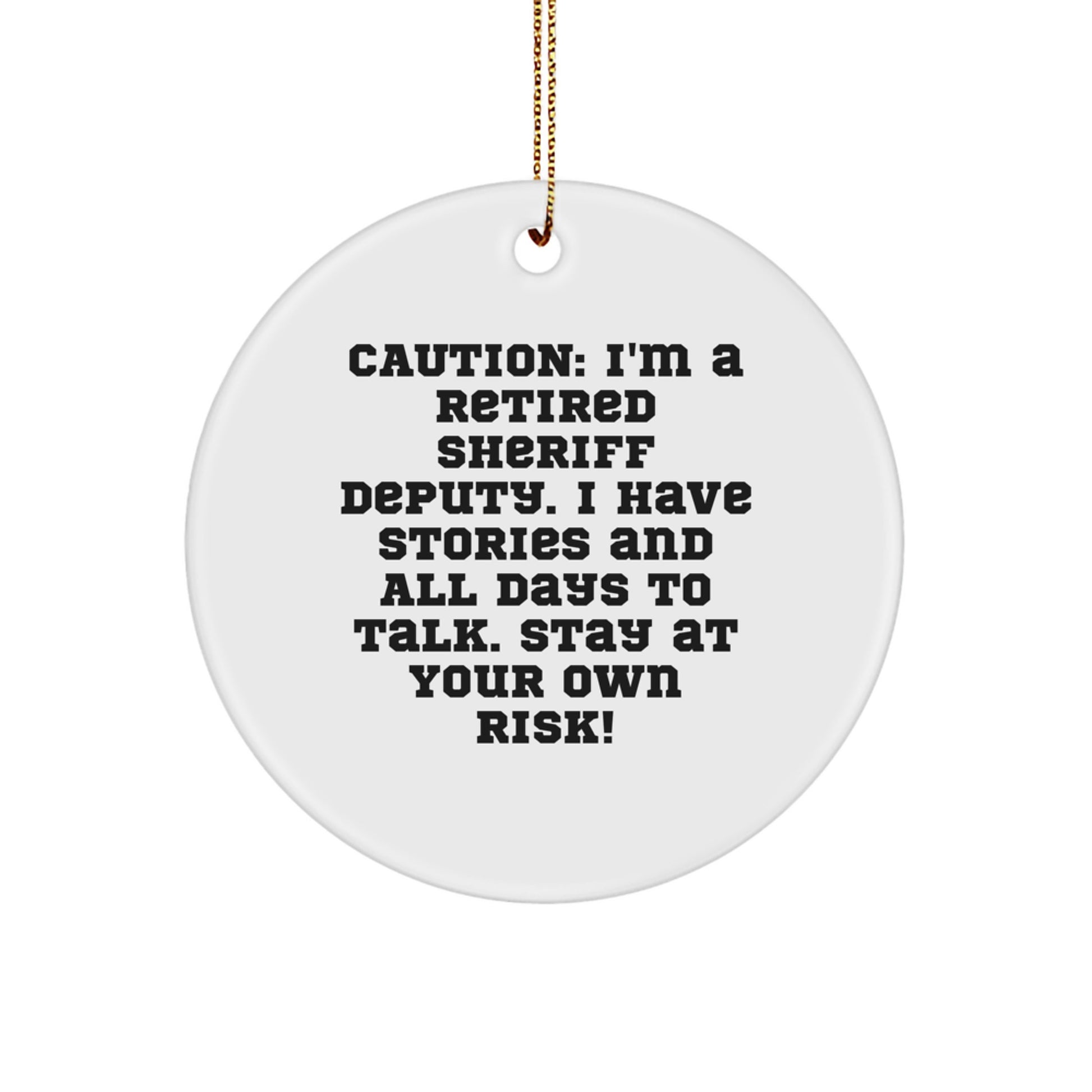 Sheriff Deputy Gifts from Men to Sheriff Deputy Friends - Caution: Stay At Your Own Risk! - Circle Ornament for Sheriff Deputy Christmas - Image 1