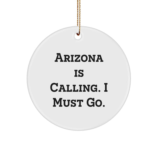 Arizona Christmas Unique Gifts from Friends and Family, 'Arizona Is Calling. I Must Go.' Circle Ornament for Arizona Lovers - Image 1