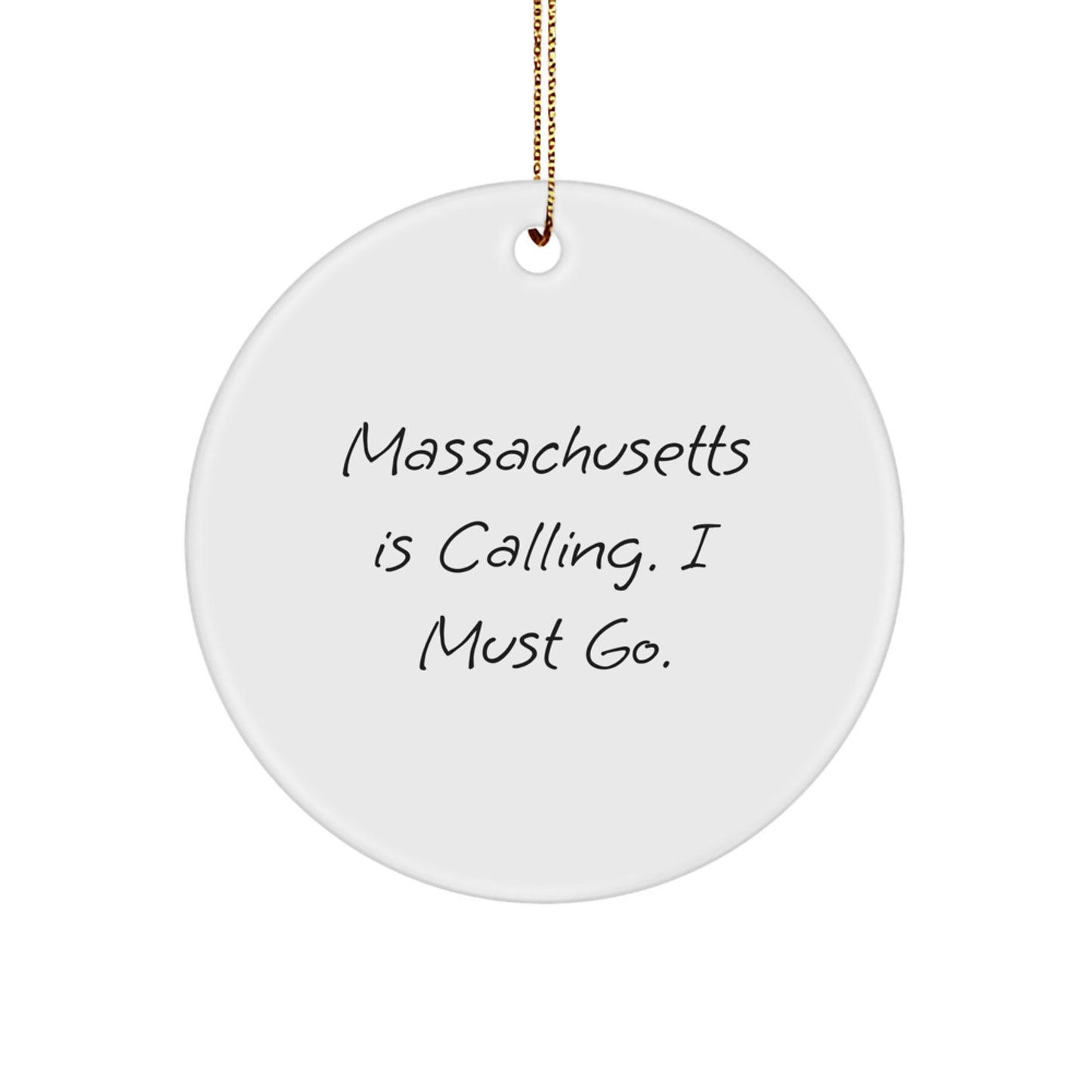 Massachusetts Calling Gifts for Men and Women, Funny Christmas Circle Ornament, 'Massachusetts Is Calling. I Must Go.' - Image 1