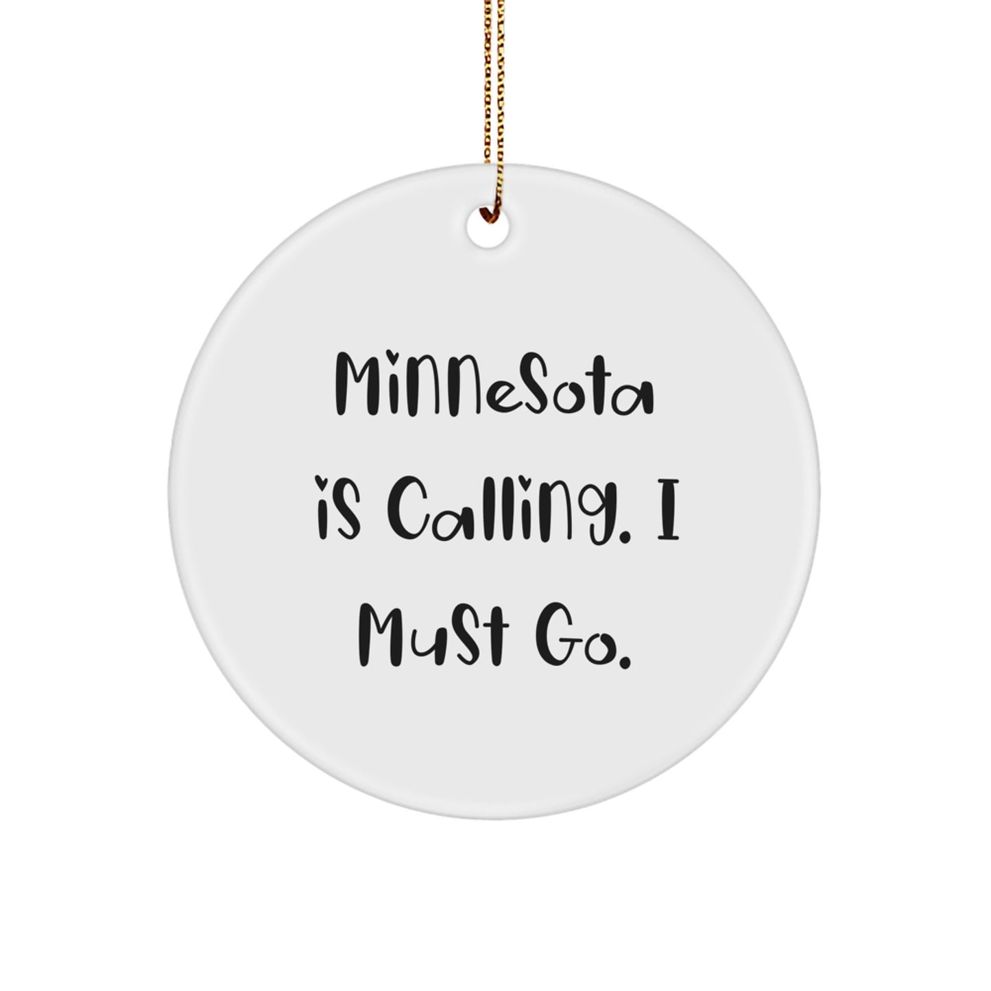 Minnesota Circle Ornament, 'Minnesota Is Calling. I Must Go.' Quote, White, 2.75" Tall, Gifts from Men to Minnesota Women for Christmas - Image 1
