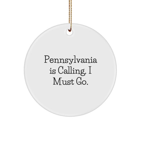 Pennsylvania Gifts, Funny Circle Ornament, Gifts from PA for Friends, Christmas Decorations with 'Pennsylvania Is Calling. I Must Go.' Quote - Image 1