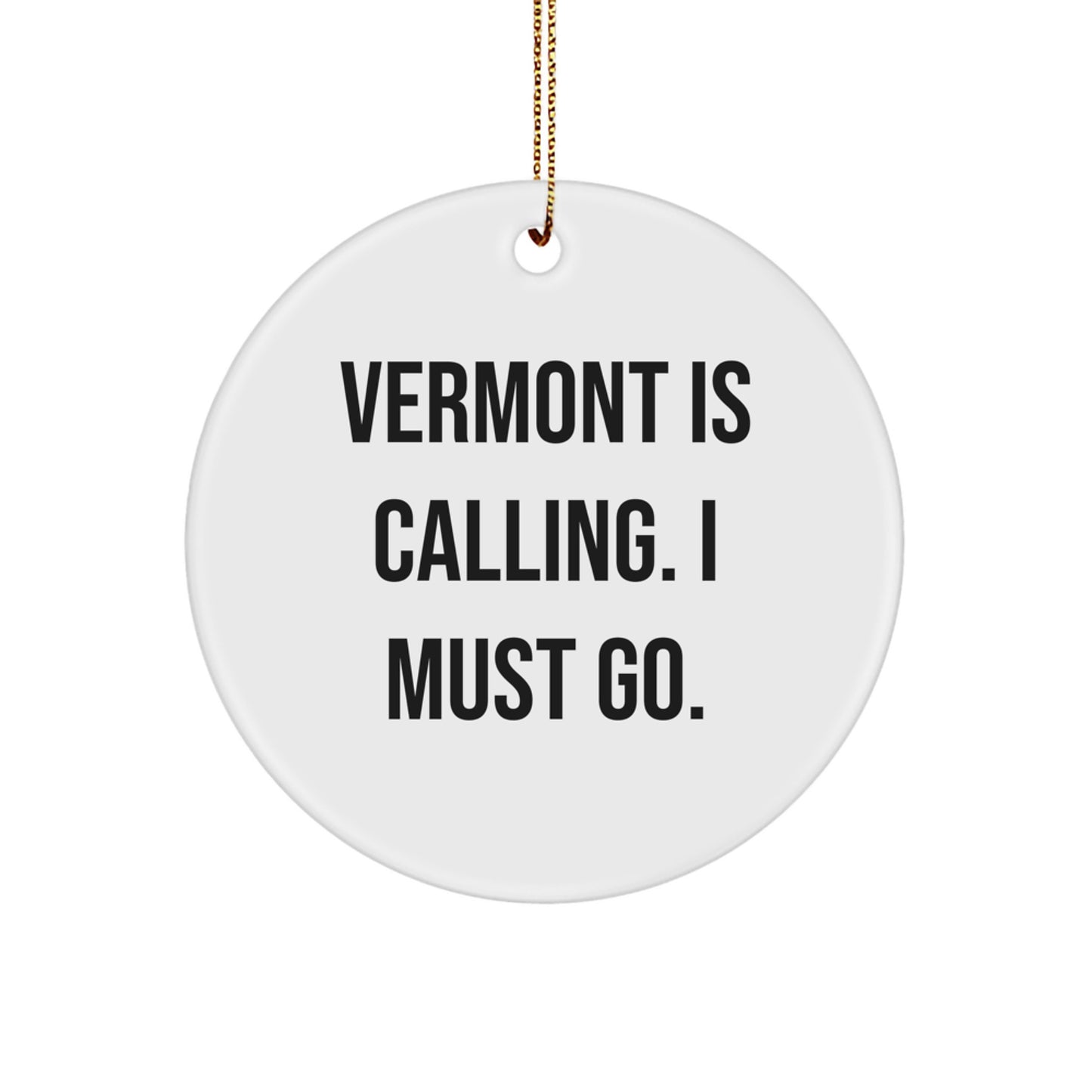 Vermont Charms Gifts from Friends and Family - 'Vermont Is Calling, I Must Go!' Circle Ornament for Christmas - Image 1