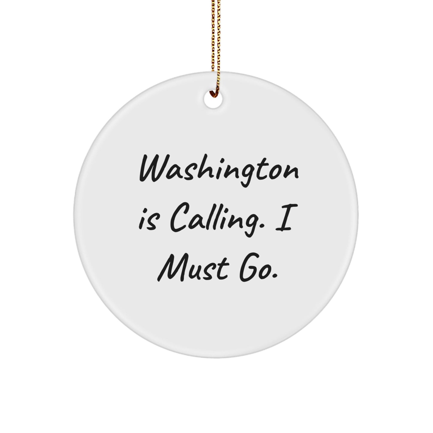 Washington Calling Gifts, Funny Circle Ornament, Unique Christmas Unique Gifts from Friends to Family - Image 1