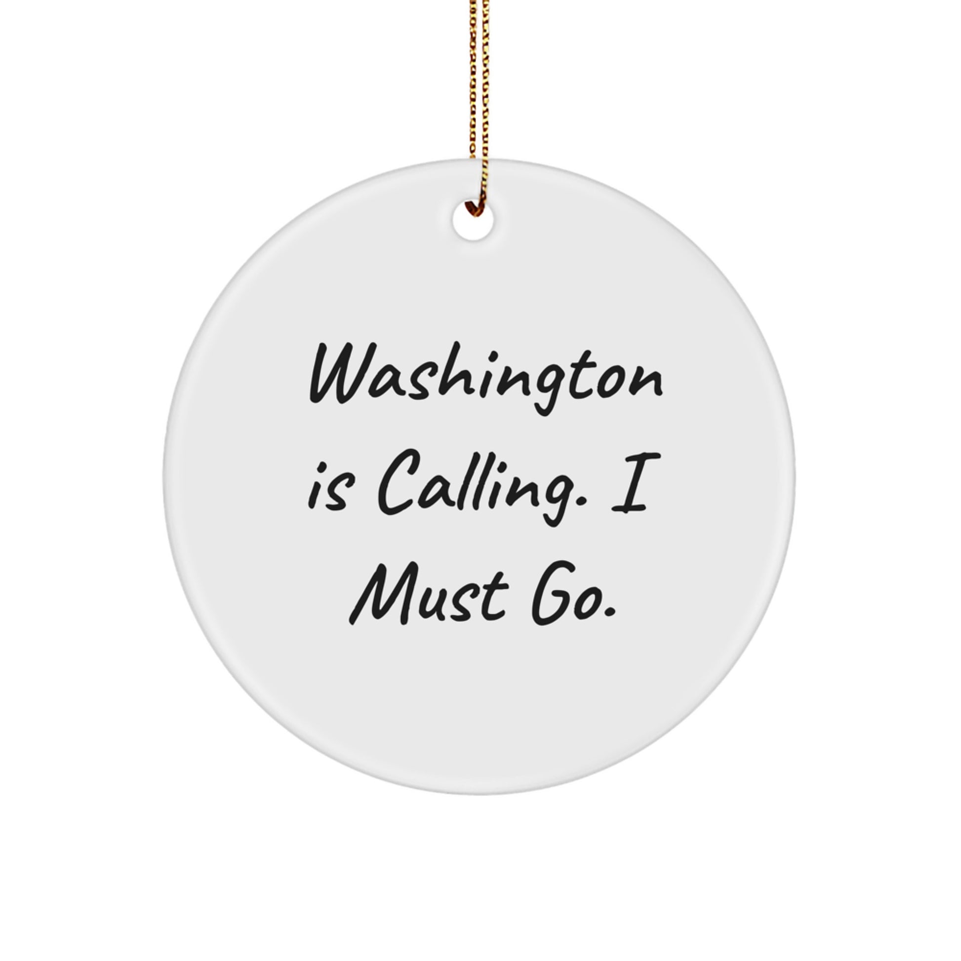 Washington Calling Gifts, Funny Circle Ornament, Unique Christmas Unique Gifts from Friends to Family - Image 1