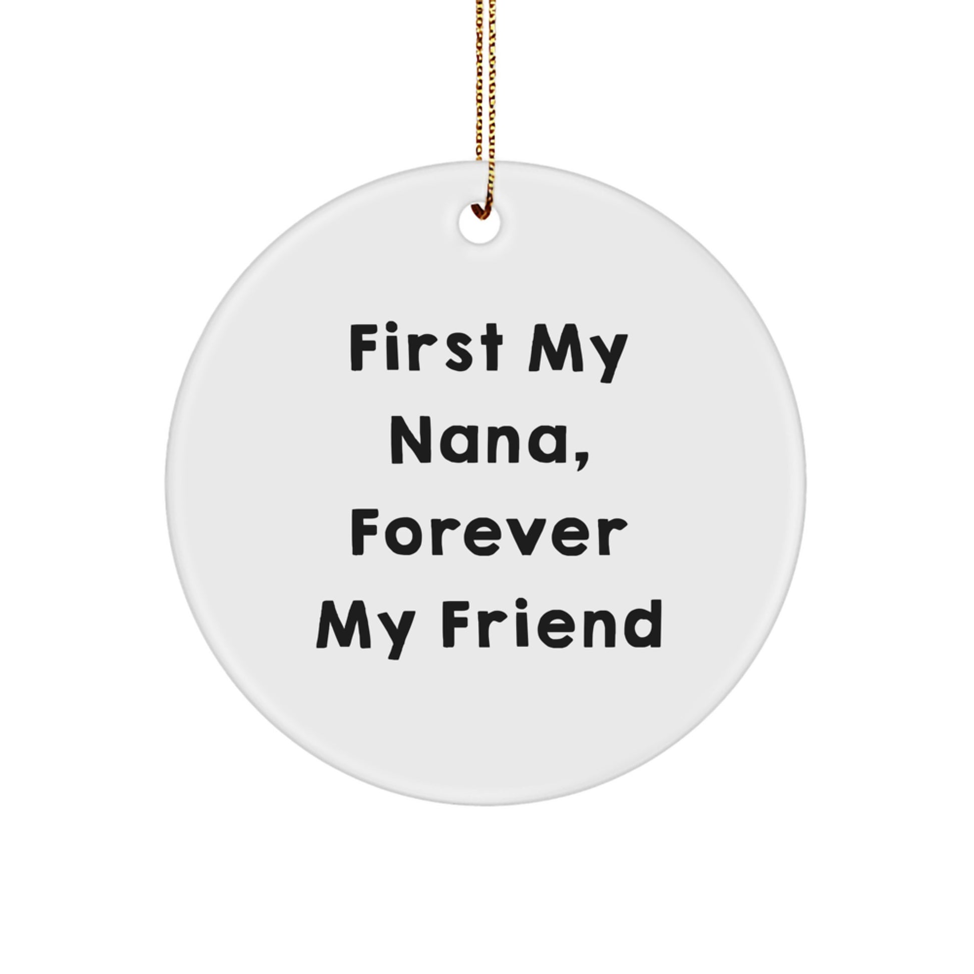 Nana Gifts from Family, First My Nana, Forever My Friend Circle Ornament, Christmas Unique Present for Grandma - Image 1